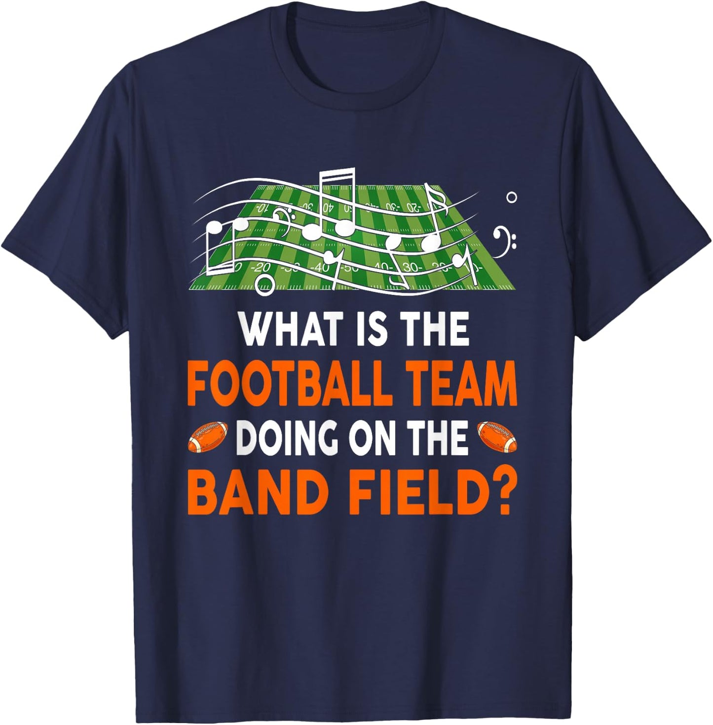 What Is The Football Team Doing On A Band Field - Joke T-Shirt - T-Shirt | Navy
