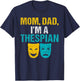 Mom Dad im a Thespian Theater T-Shirt - T-Shirt | Navy