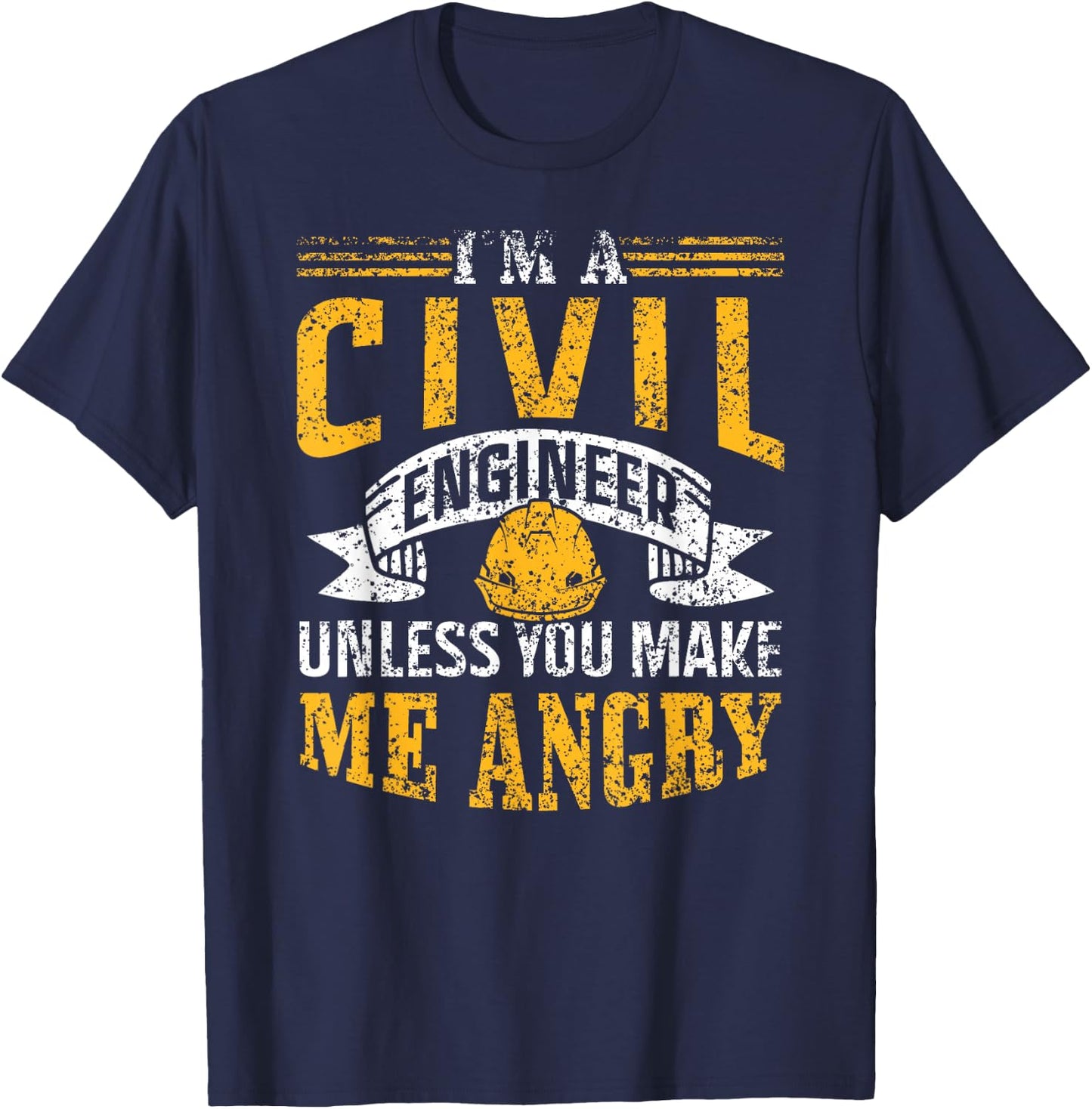 I'm A Civil Engineer Unless You Make Me Angry Engineering T-Shirt - T-Shirt | Navy