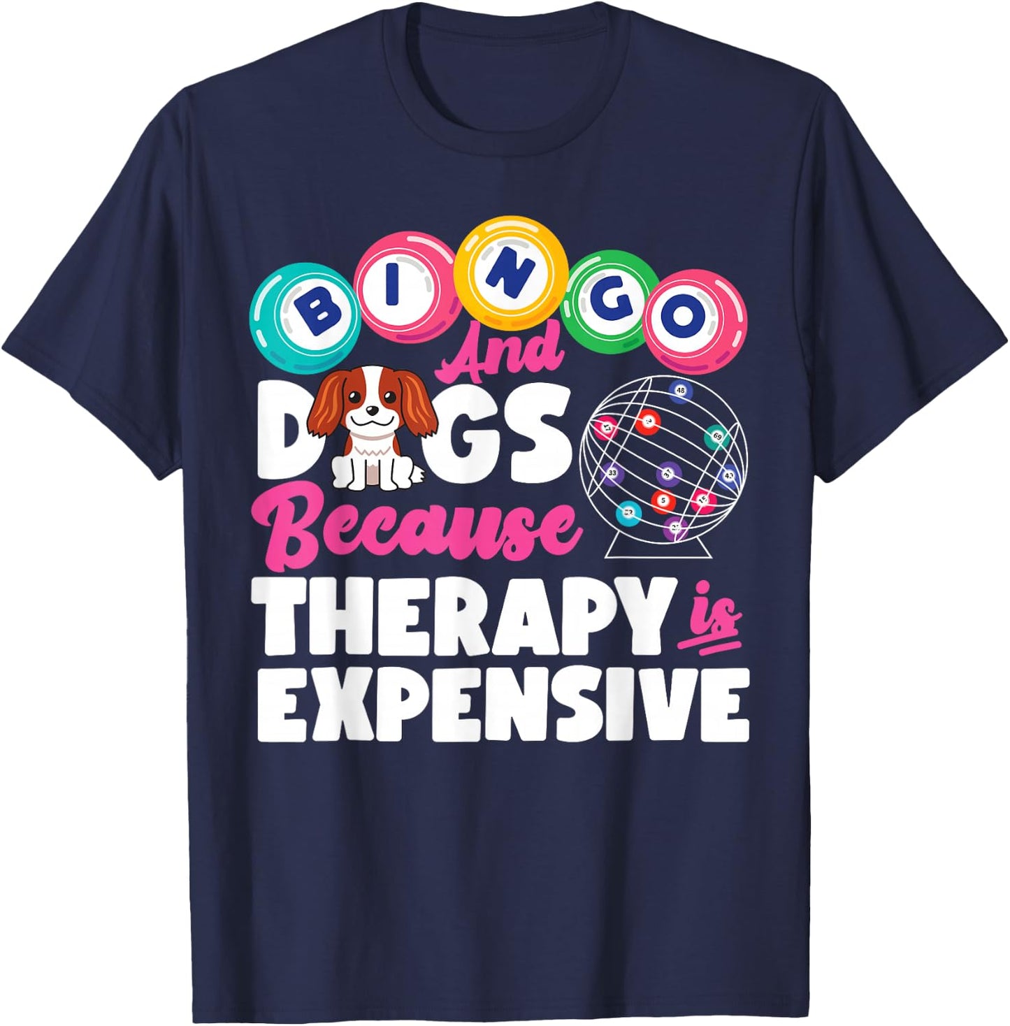 Bingo Player Dog Bingo And Dogs Because Therapy Is Expensive T-Shirt - T-Shirt | Navy