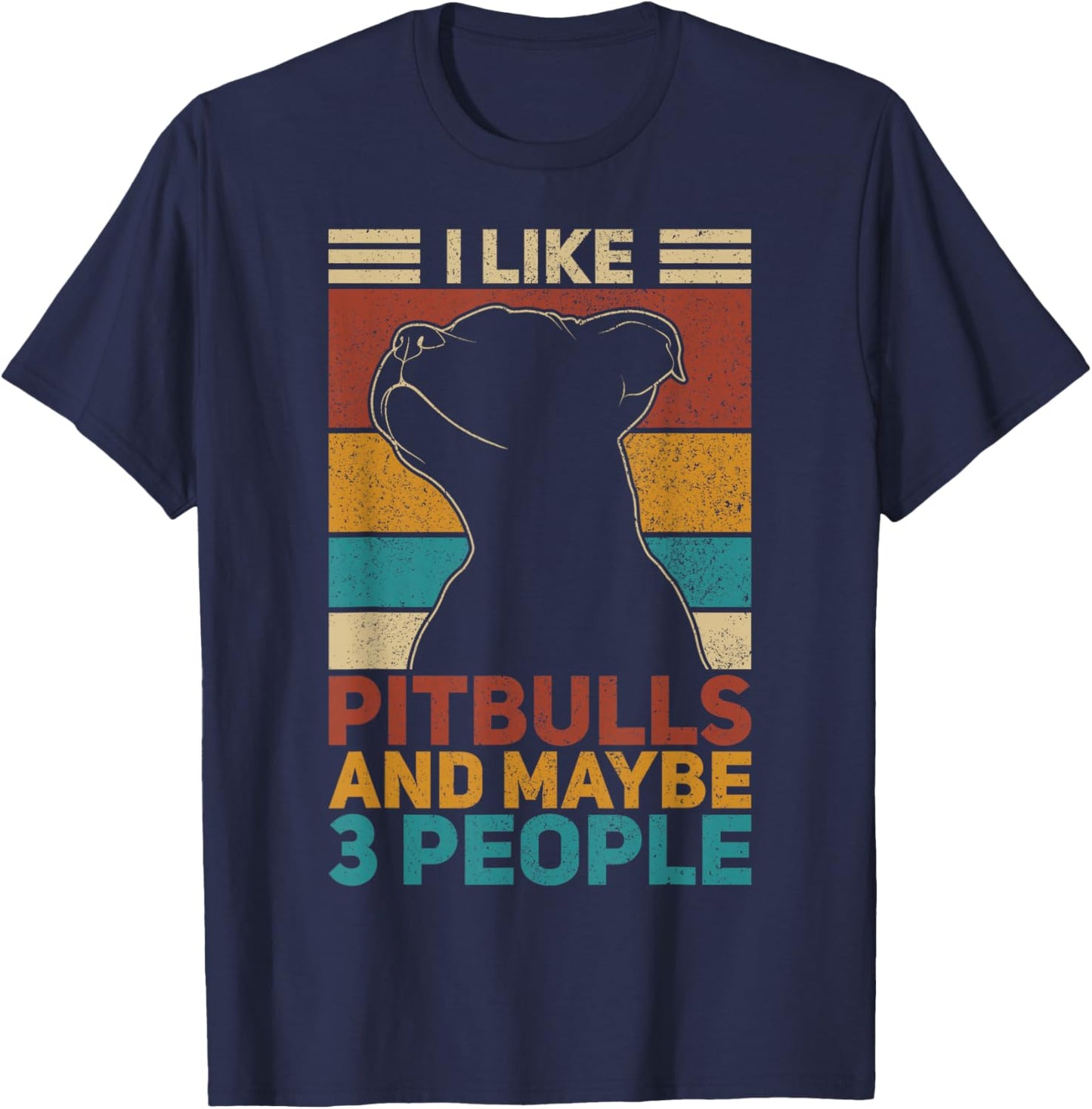 I Like Pitbulls And Maybe 3 People Dog Lover Funny Pit Bull T-Shirt - T-Shirt | Navy