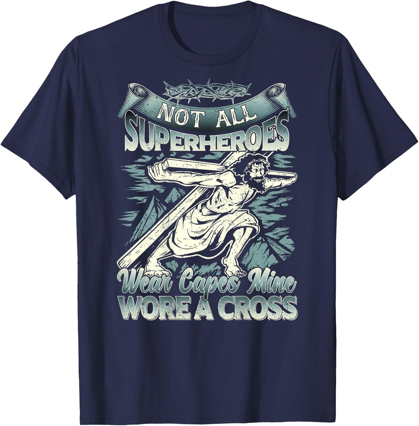 Not All Superheroes Wear Capes Mine Wore A Cross T-Shirt - T-Shirt | Navy