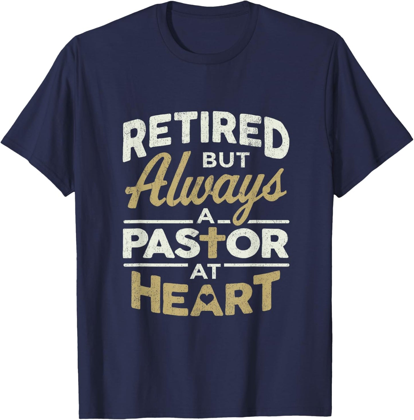 Retired But Always A Pastor At Heart Pastor Appreciation T-Shirt - T-Shirt | Navy