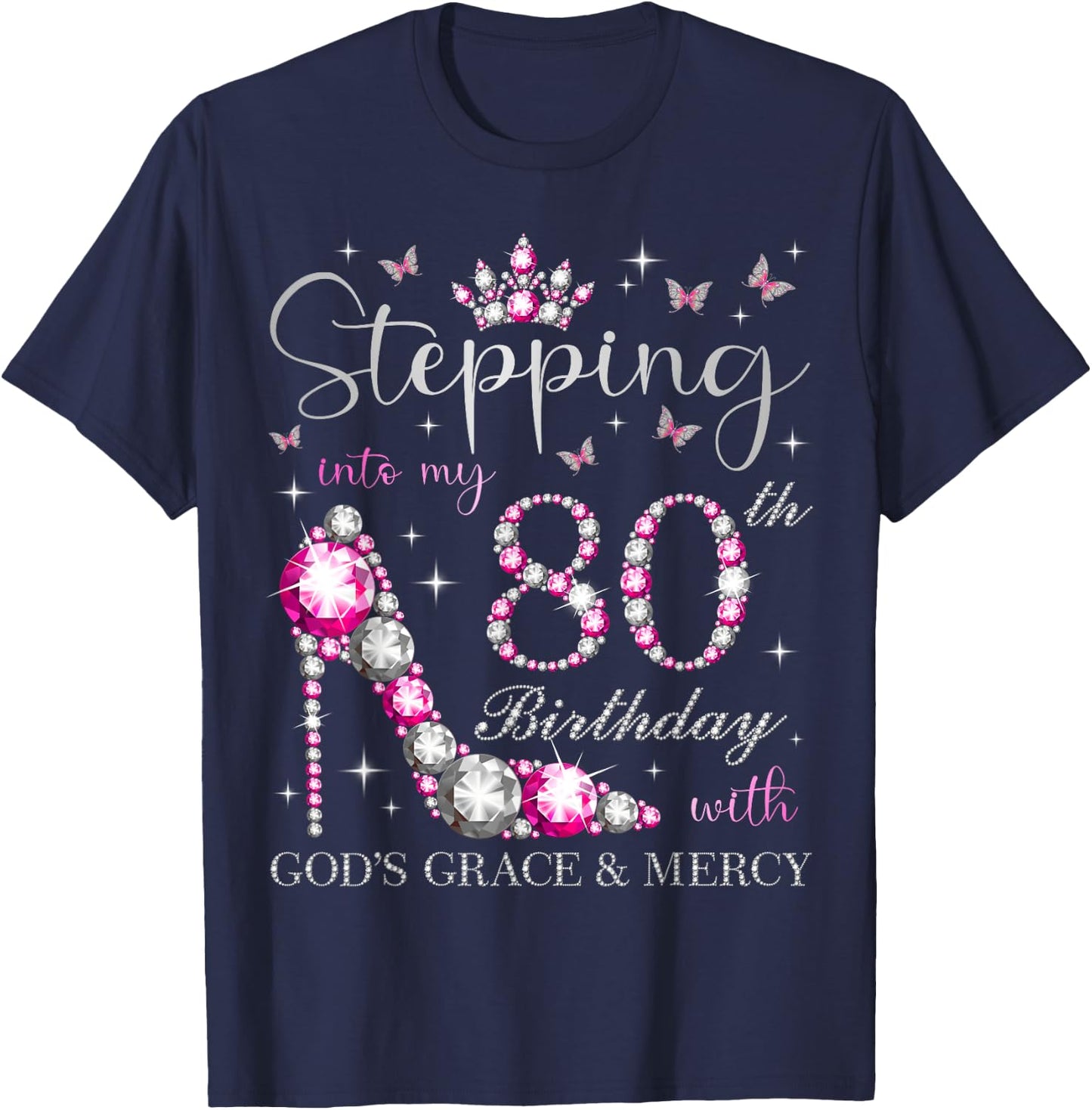 Stepping Into My 80th Birthday With God's Grace & Mercy T-Shirt - T-Shirt | Navy