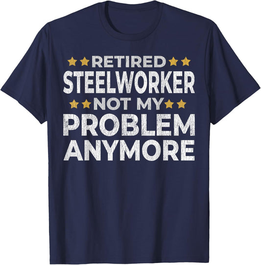 Retired Steelworker - Retirement Funny T-Shirt - T-Shirt | Navy