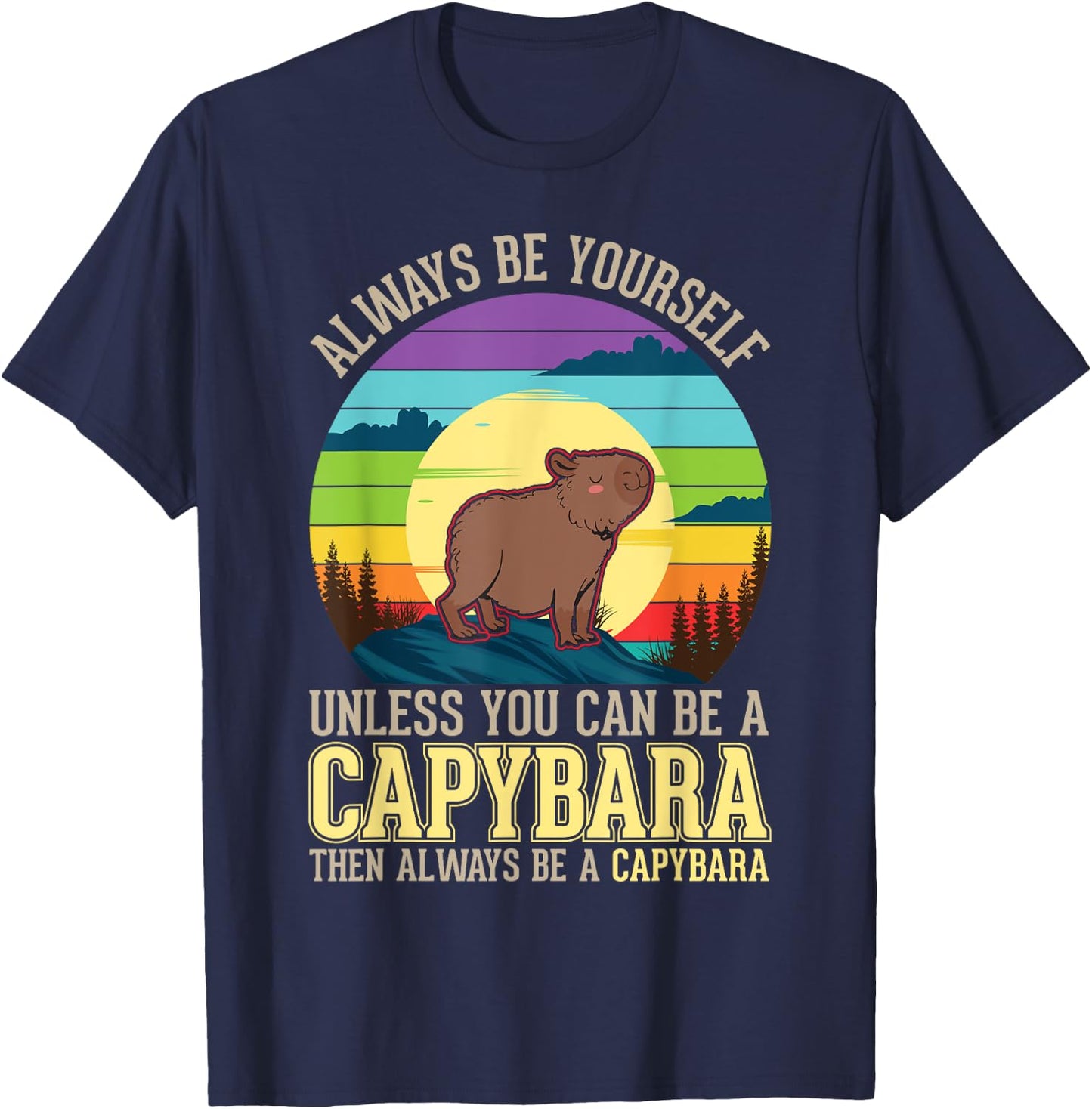 Always be yourself Unless you can be a Capybara T-Shirt - T-Shirt | Navy