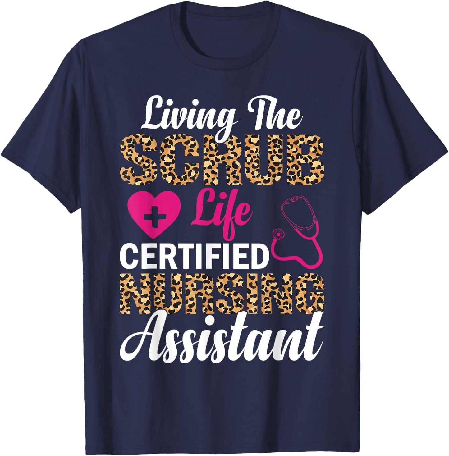 Living The Scrub Life Certified Nursing Assistant T-Shirt - T-Shirt | Navy