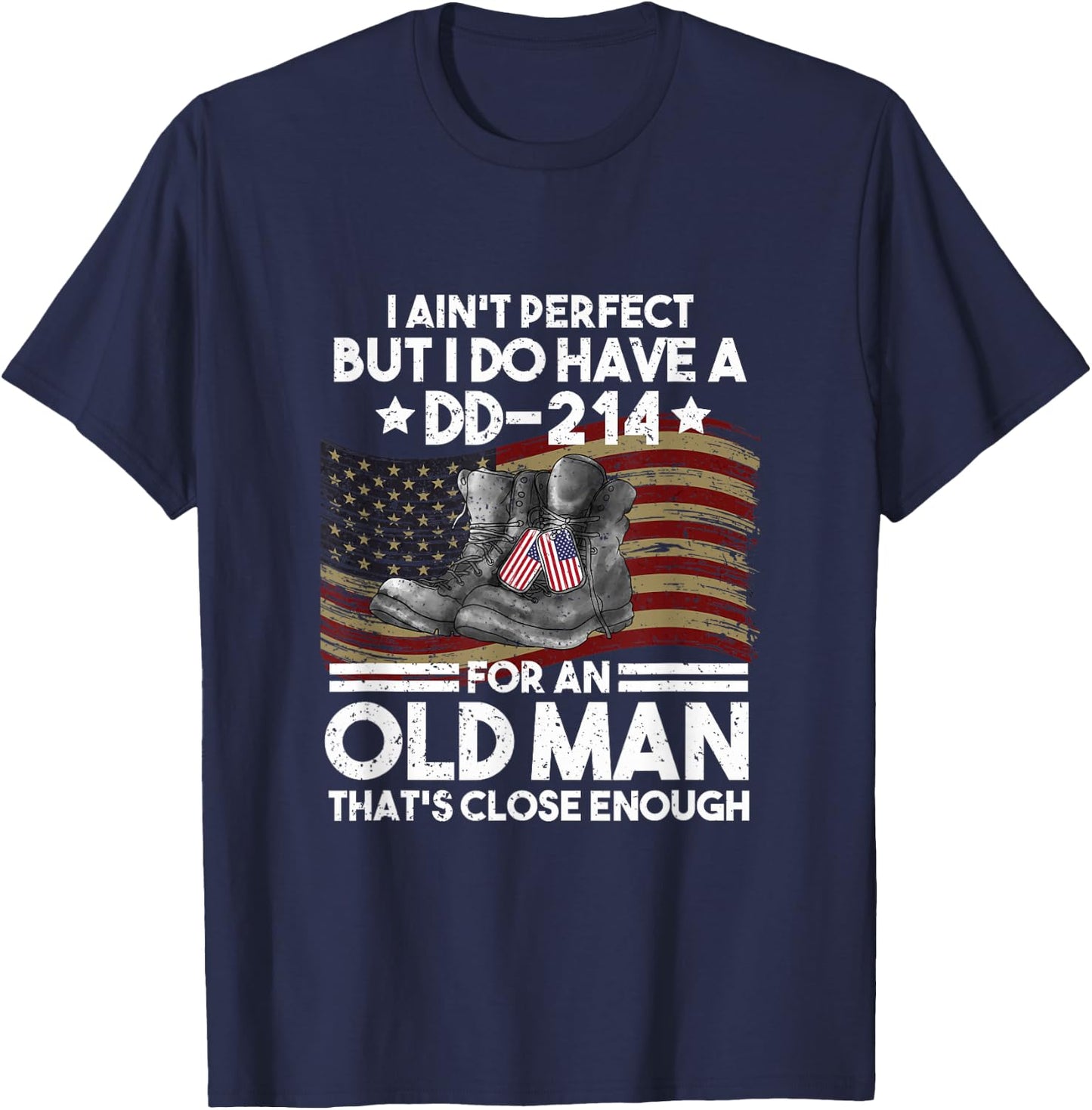 I Aint No Perfect But I Do Have A DD 214 T-Shirt - T-Shirt | Navy