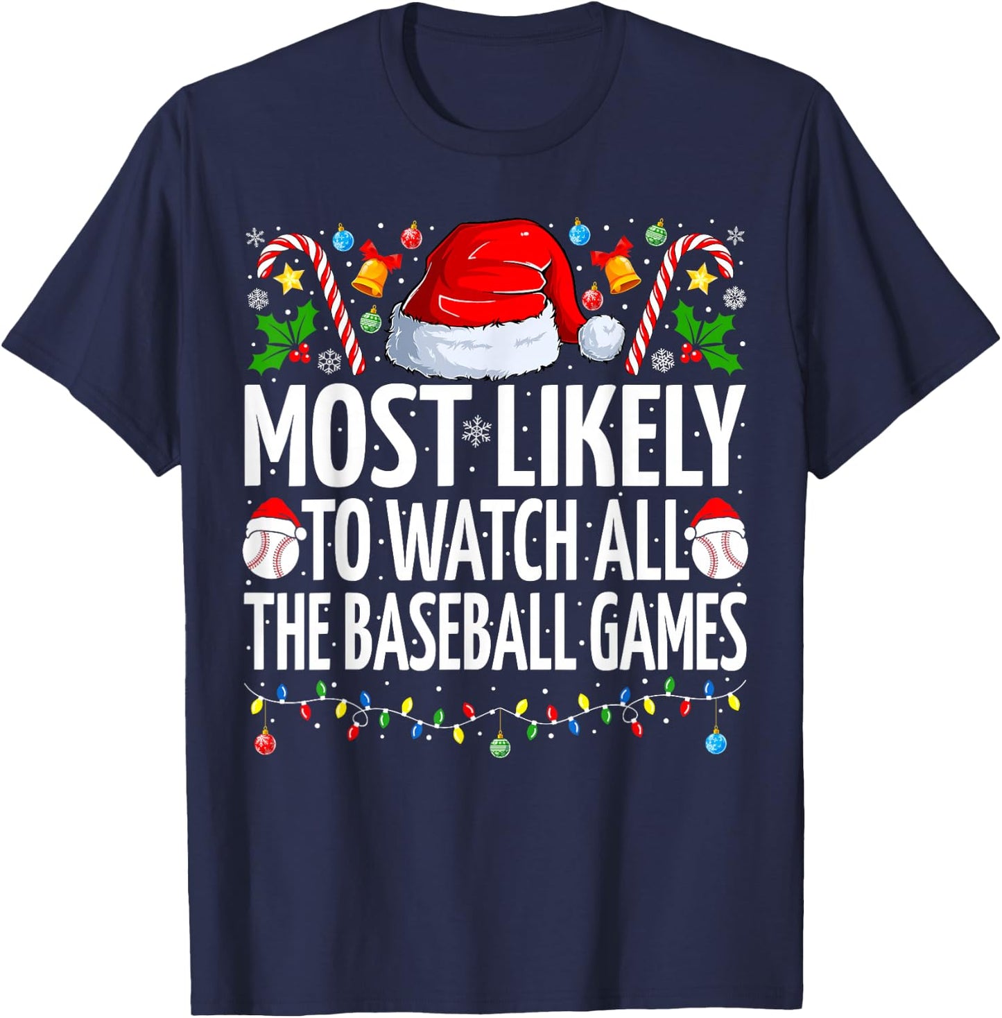 Most Likely To Watch All Baseball Game Christmas Baseball T-Shirt - T-Shirt | Navy