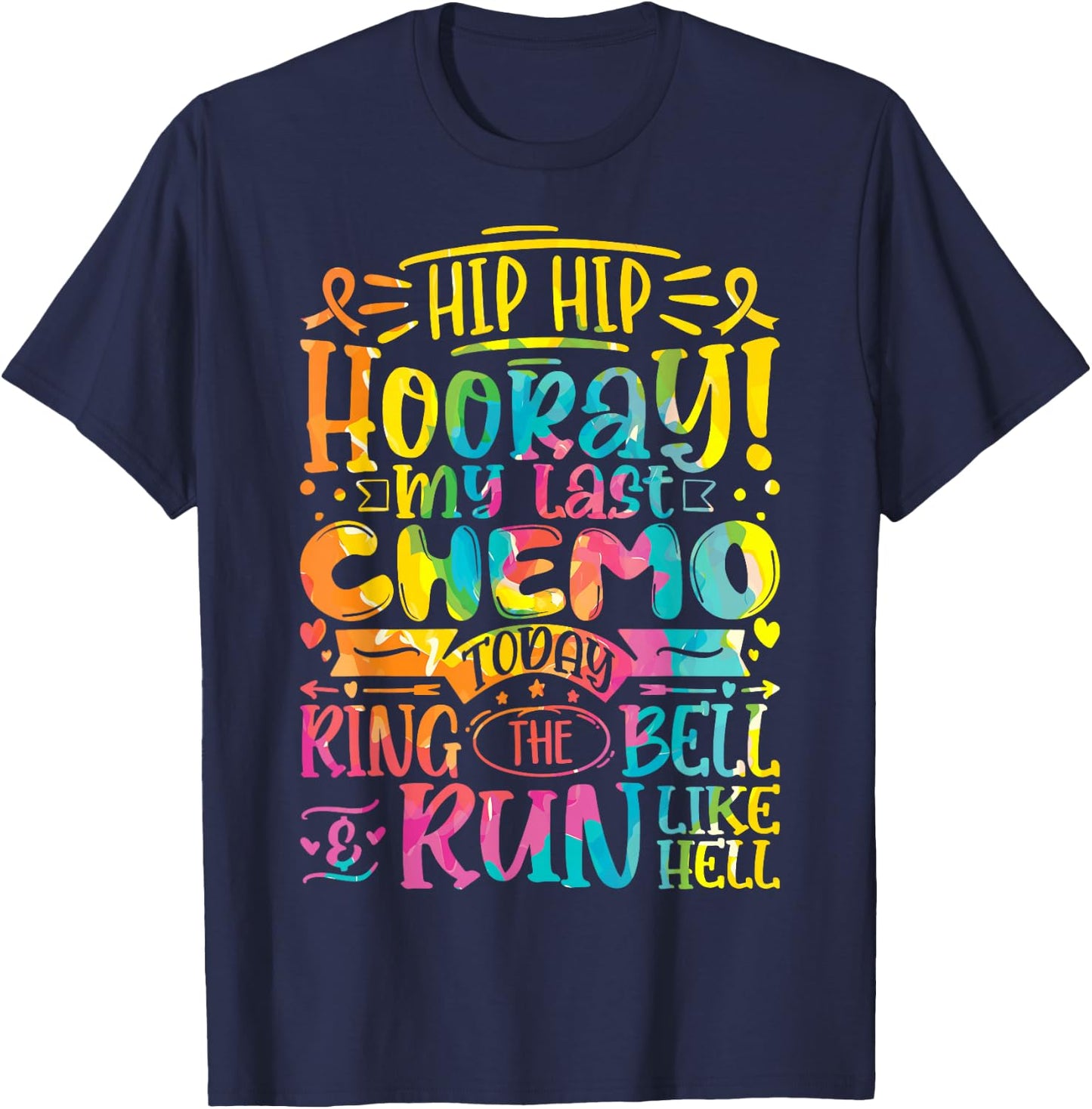 Hip Hip Hooray My Last Chemo - Cancer Survivor Chemotherapy T-Shirt - T-Shirt | Navy