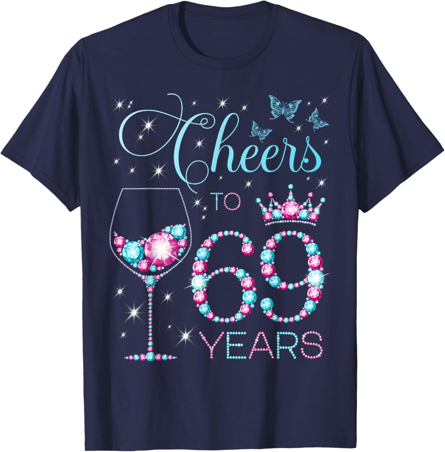 Cheers to 69 Years Old 69th Birthday Party 69th Happy Bday T-Shirt - T-Shirt | Navy