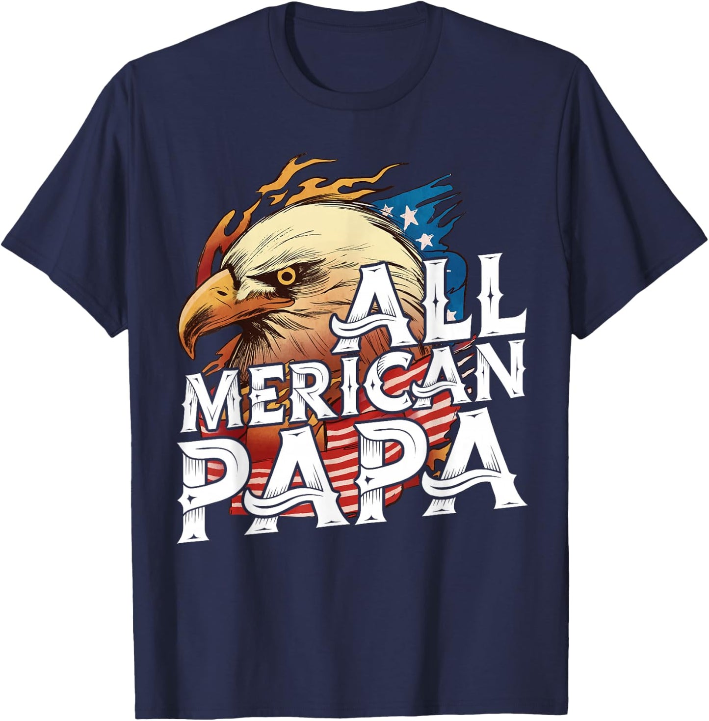 All Merican Papa 4th of July Day Eagle USA Flag Dad Fathers T-Shirt - T-Shirt | Navy