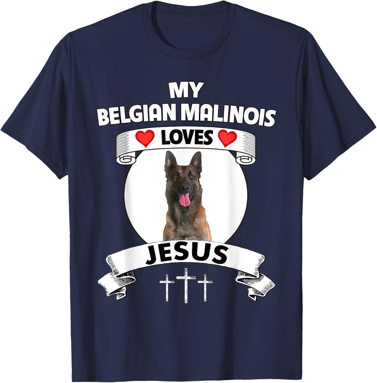 My Belgian Malinois Loves Jesus Christian Dog Owner Mom Dad T-Shirt - T-Shirt | Navy