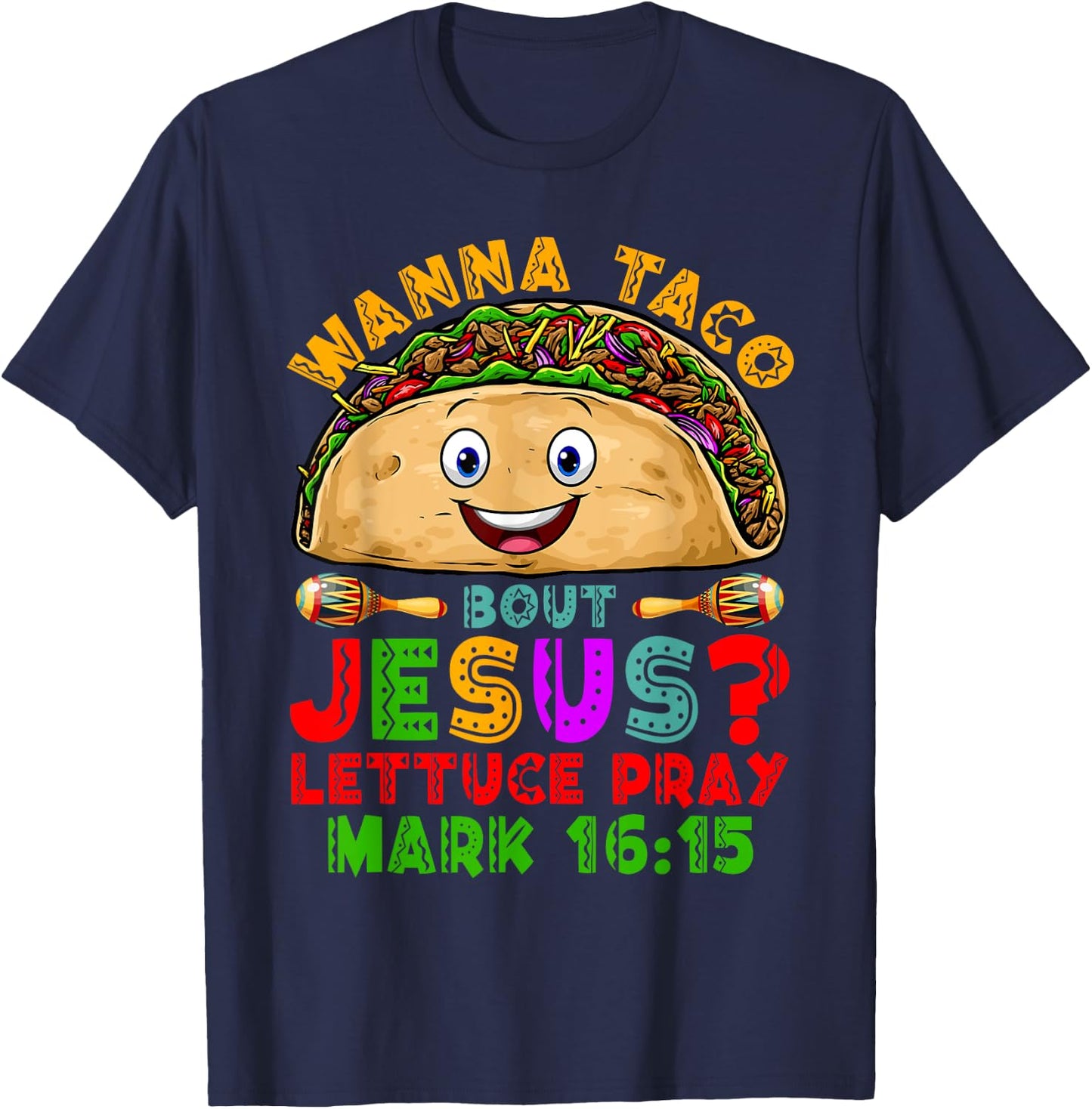 Wanna Taco Bout Jesus Lettuce Pray Christian Cinco De Mayo T-Shirt - T-Shirt | Navy