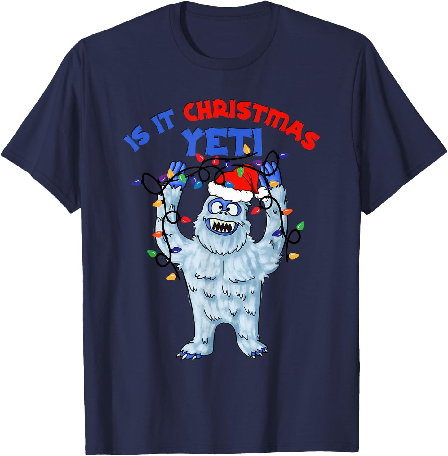 Abominable Snowman Is It Christmas Yeti Monster Holiday T-Shirt - T-Shirt | Navy