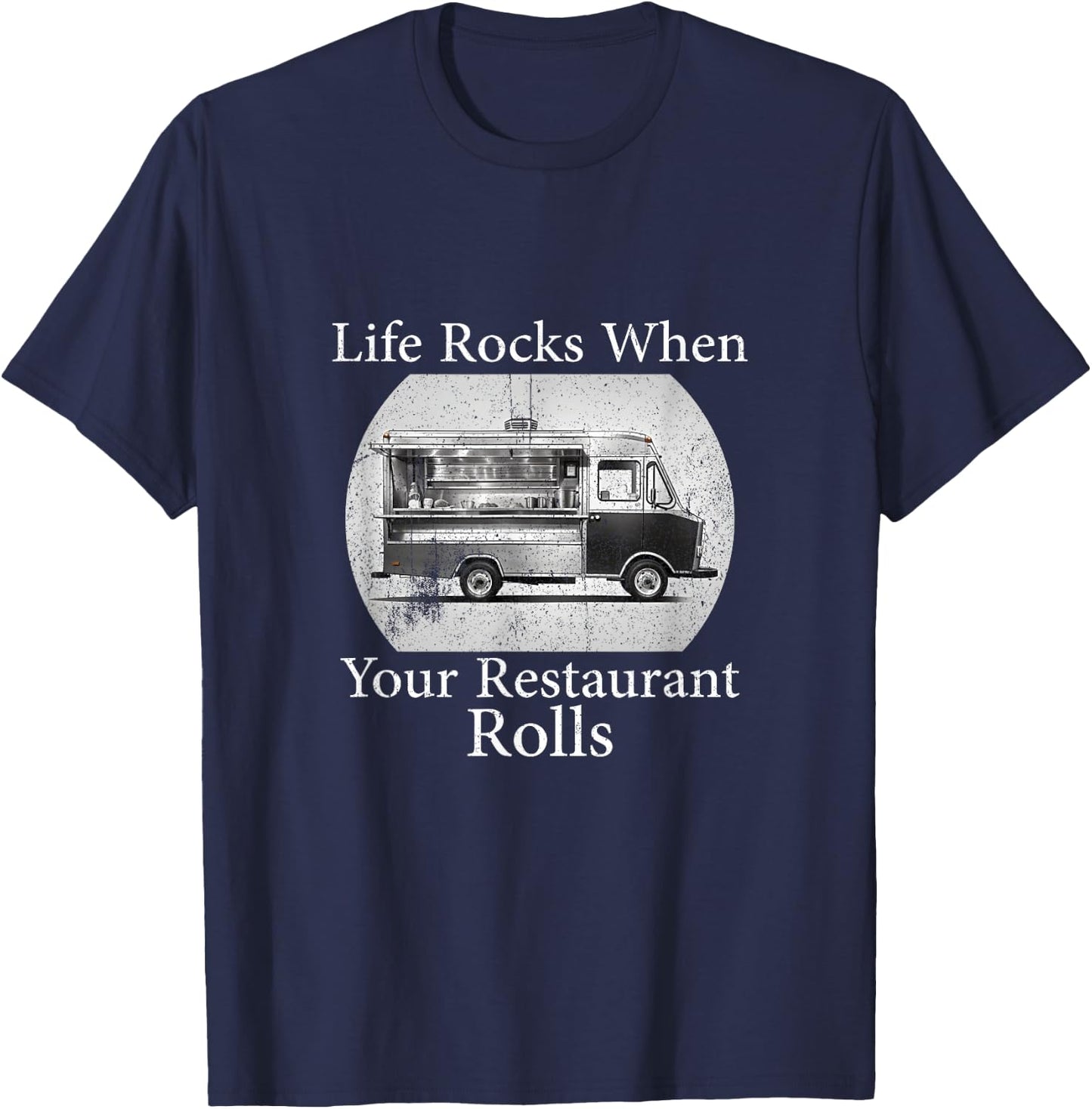 Food Truck Owner, life Rocks when your Restaurant Rolls T-Shirt - T-Shirt | Navy