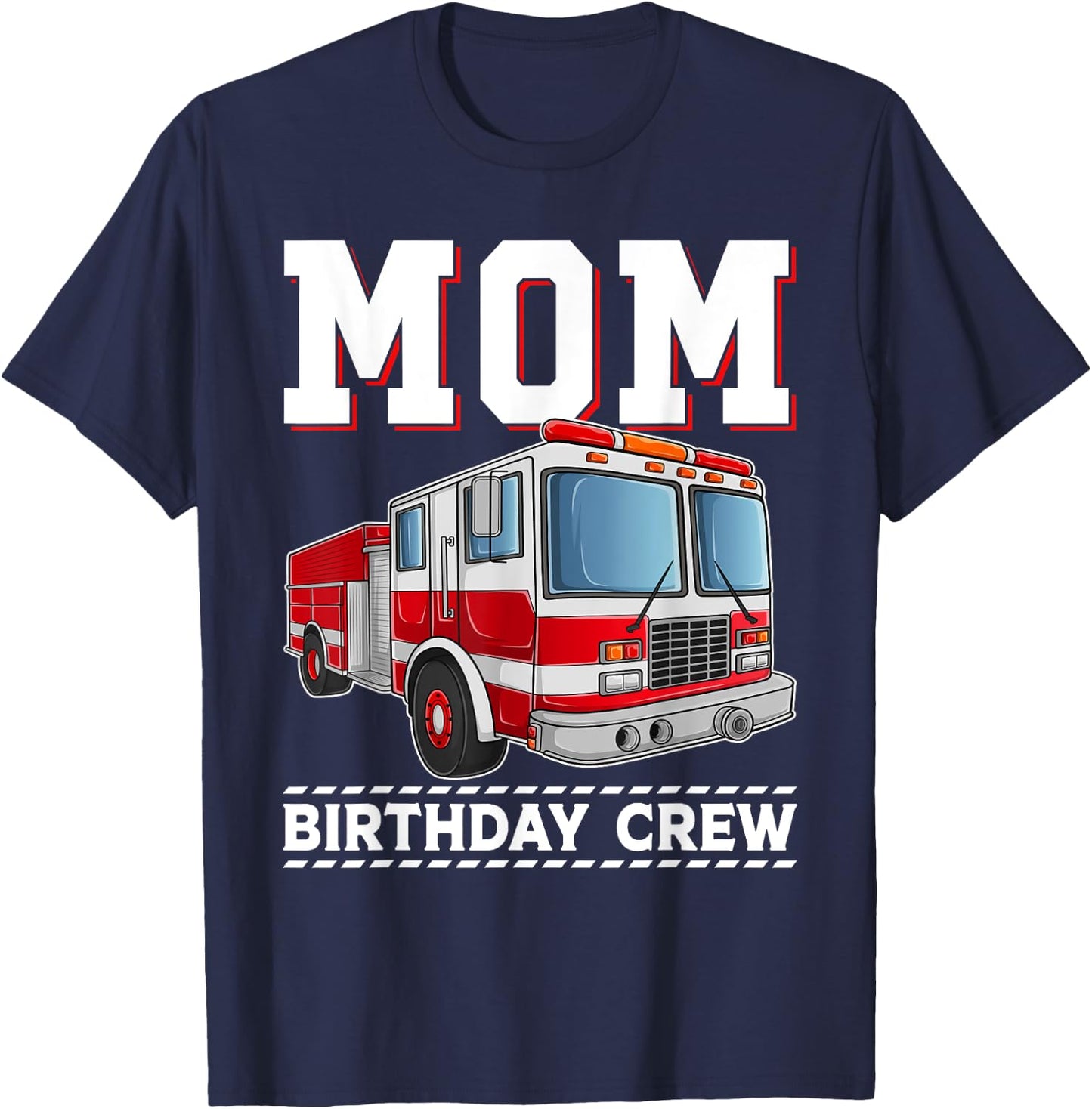 Mom Birthday Crew Fire Truck Themed Family Matching T-Shirt - T-Shirt | Navy