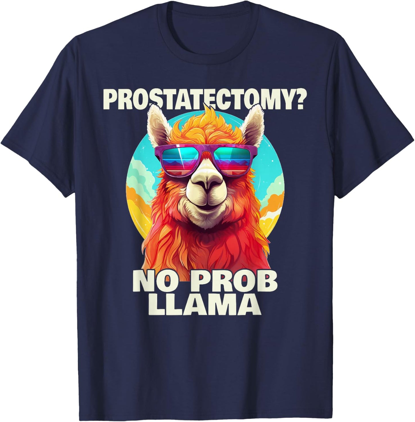 Prostatectomy No Probllama Prostate Removal Surgery Recovery T-Shirt - T-Shirt | Navy