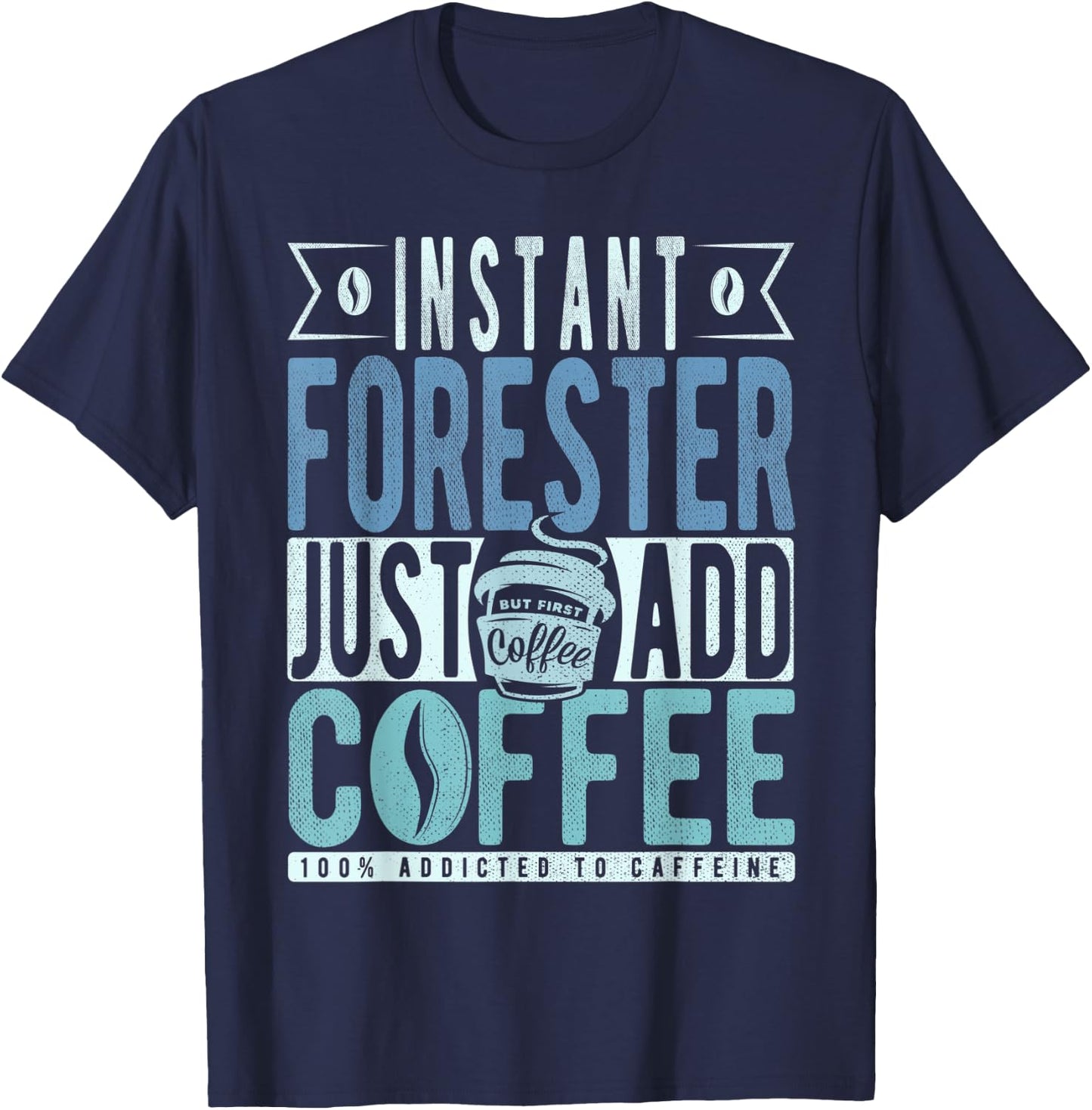 Instant Forester Just Add Coffee T-Shirt - T-Shirt | Navy