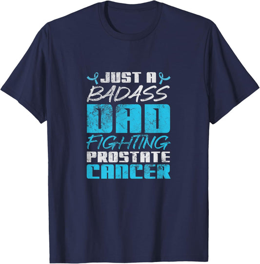 Just A Badass Dad Fighting Prostate Cancer Awareness Grunge T-Shirt - T-Shirt | Navy