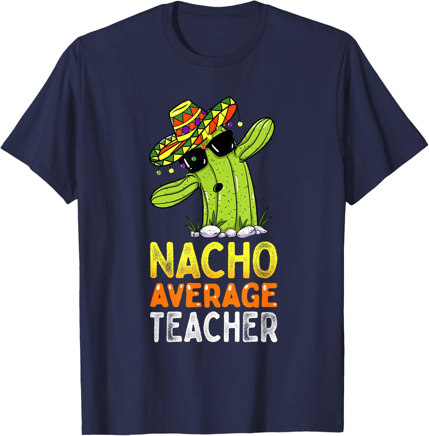 Fun Teacher Appreciation Humor Funny Nacho Average Teacher Men Women T-Shirt - T-Shirt | Navy