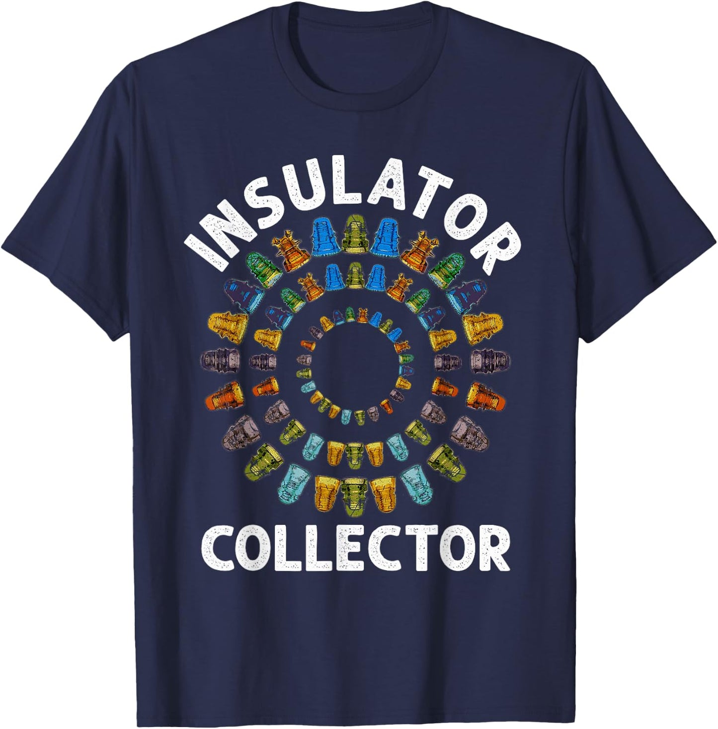 Insulator Collector Antiques Collecting Antique Lover T-Shirt - T-Shirt | Navy