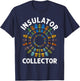 Insulator Collector Antiques Collecting Antique Lover T-Shirt - T-Shirt | Navy