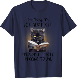 Funny Cat Let God Fix It , Funny Saying, Sarcastic T-Shirt - T-Shirt | Navy