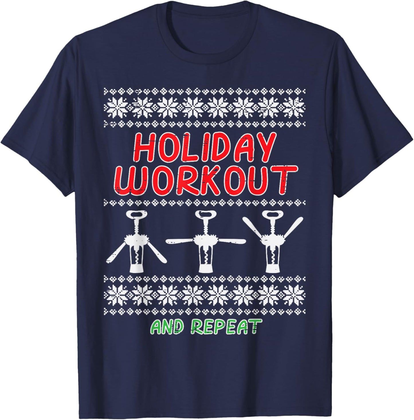 Christmas Holiday Workout And Repeat Funny Ugly Xmas Women T-Shirt - T-Shirt | Navy