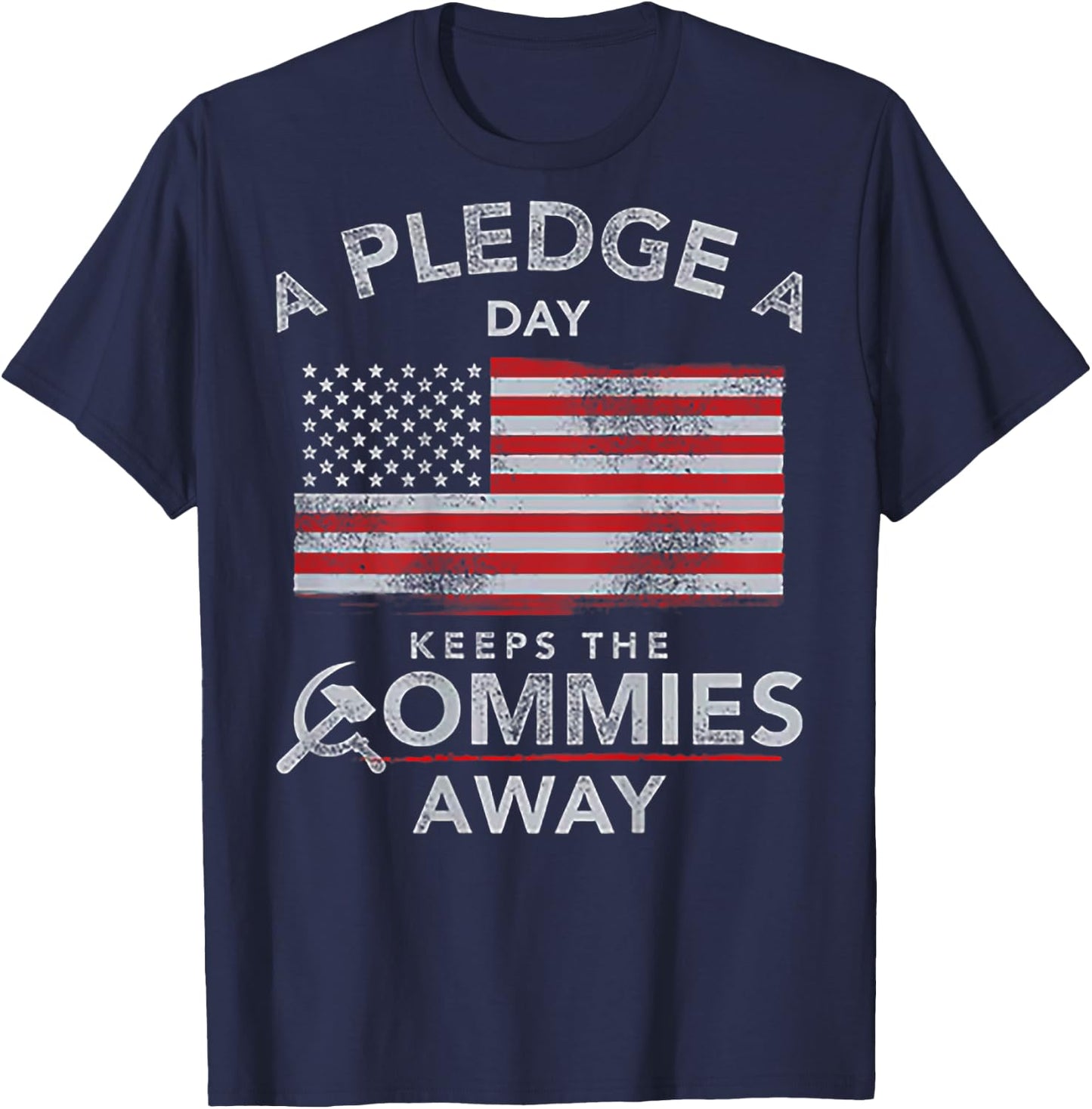 A Pledge A Day Keeps The Commies Away (on back) T-Shirt - T-Shirt | Navy