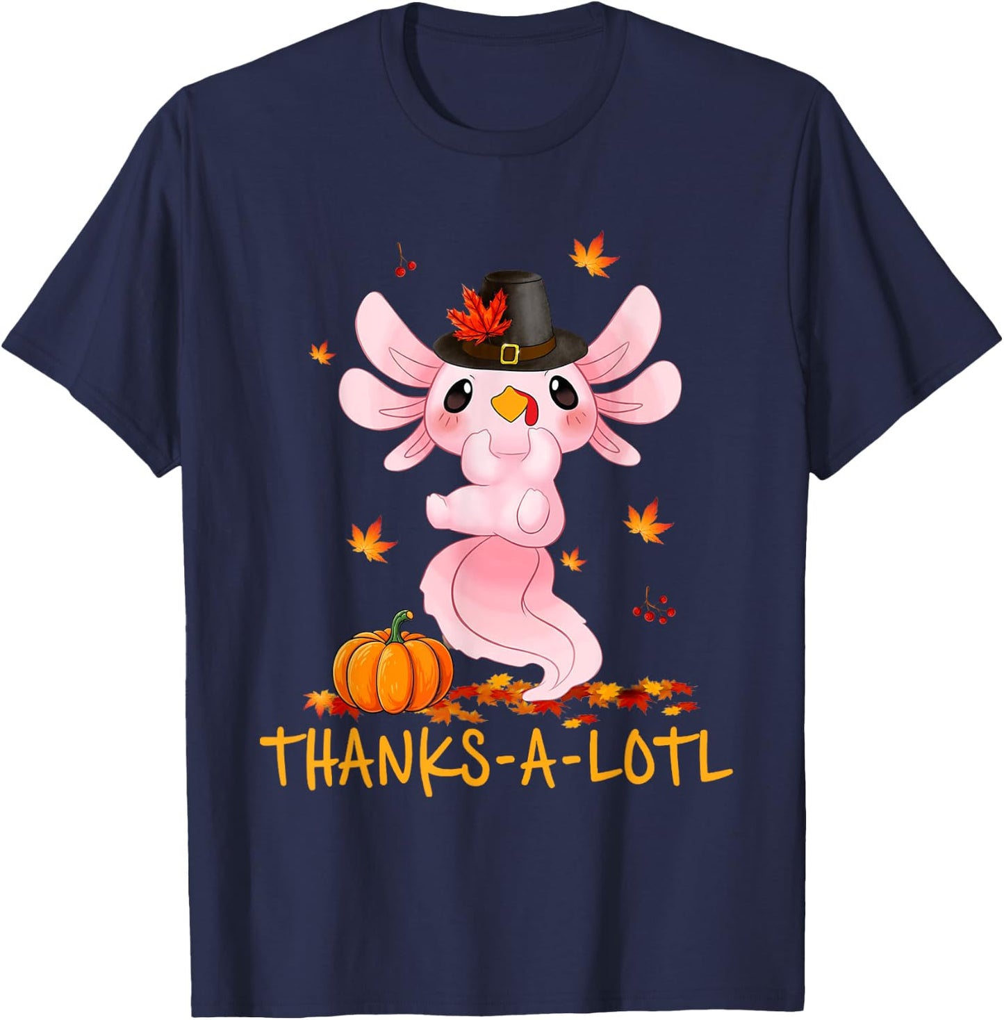 Cute Axolotl Turkey Thanks-A-Lotl Happy Thanksgiving Day T-Shirt - T-Shirt | Navy