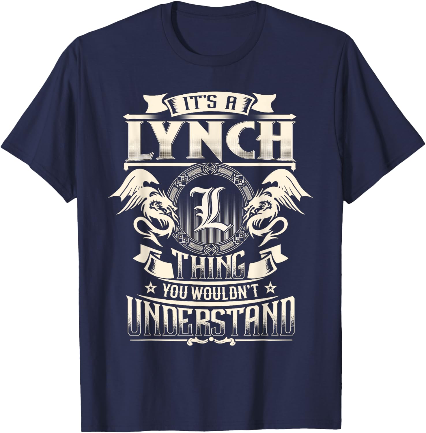 It's A LYNCH Thing You Wouldn't Understand Family Name T-Shirt - T-Shirt | Navy