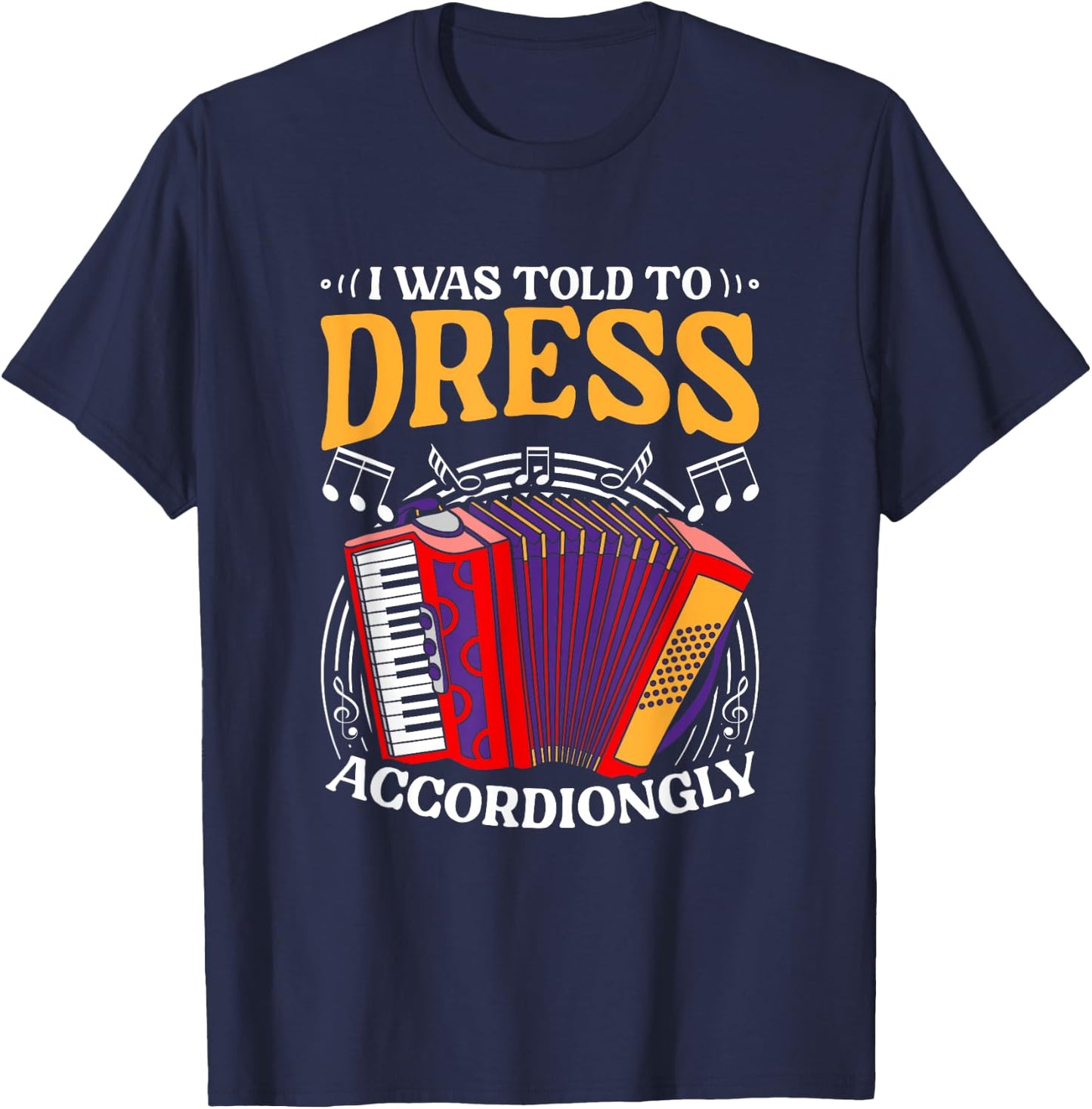 Told To Dress Polka Music Accordion Musician Accordionist T-Shirt - T-Shirt | Navy