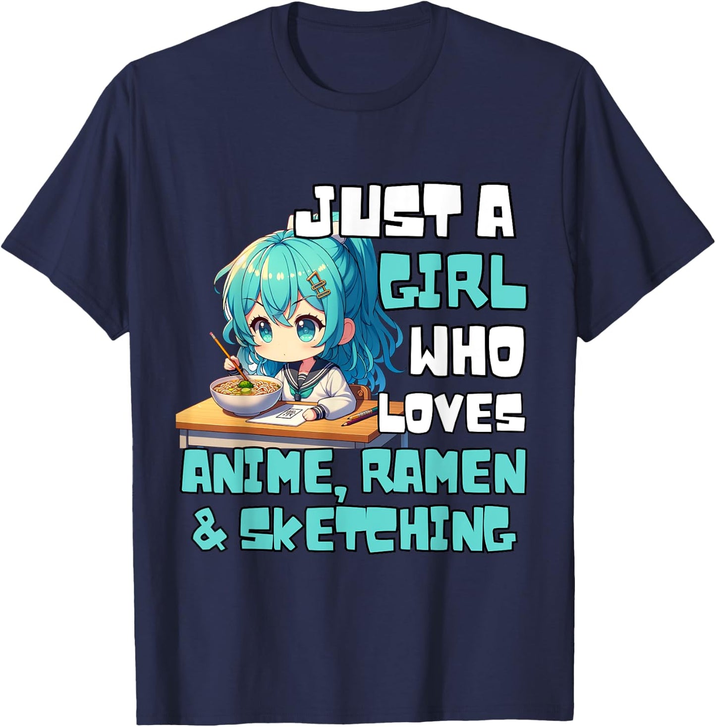 Just A Girl Who Loves Anime Ramen And Sketching Anime T-Shirt - T-Shirt | Navy