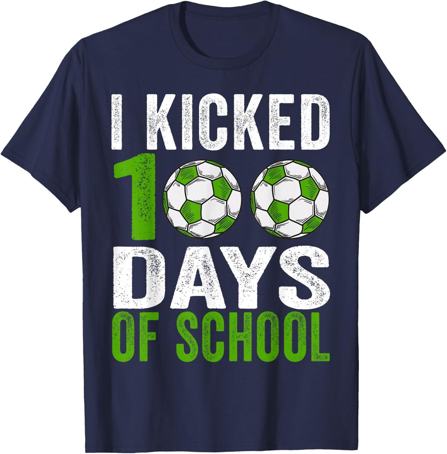 I kicked 100 Days Soccer Boys Kids 100th Day Of School T-Shirt - T-Shirt | Navy