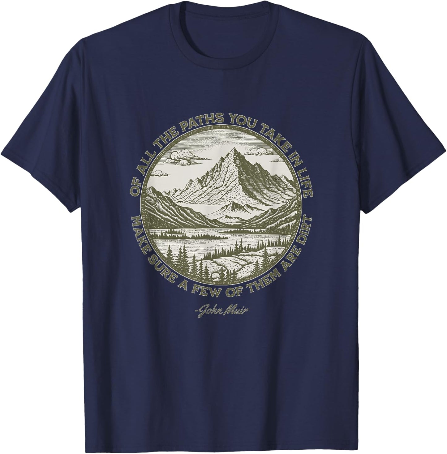 Of All The Paths You Take in Life John Muir quote T-Shirt - T-Shirt | Navy