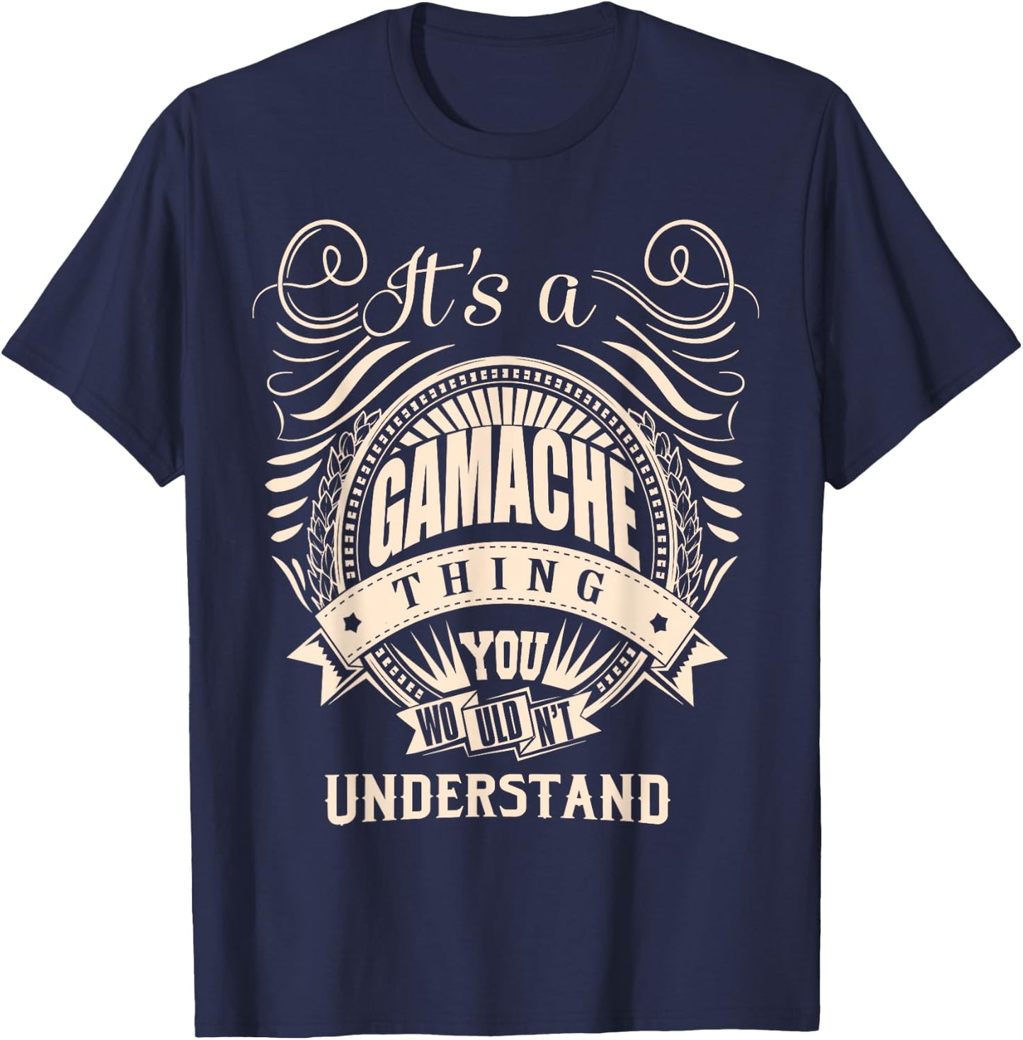 It's a GAMACHE thing you wouldn't understand Gifts T-Shirt - T-Shirt | Navy
