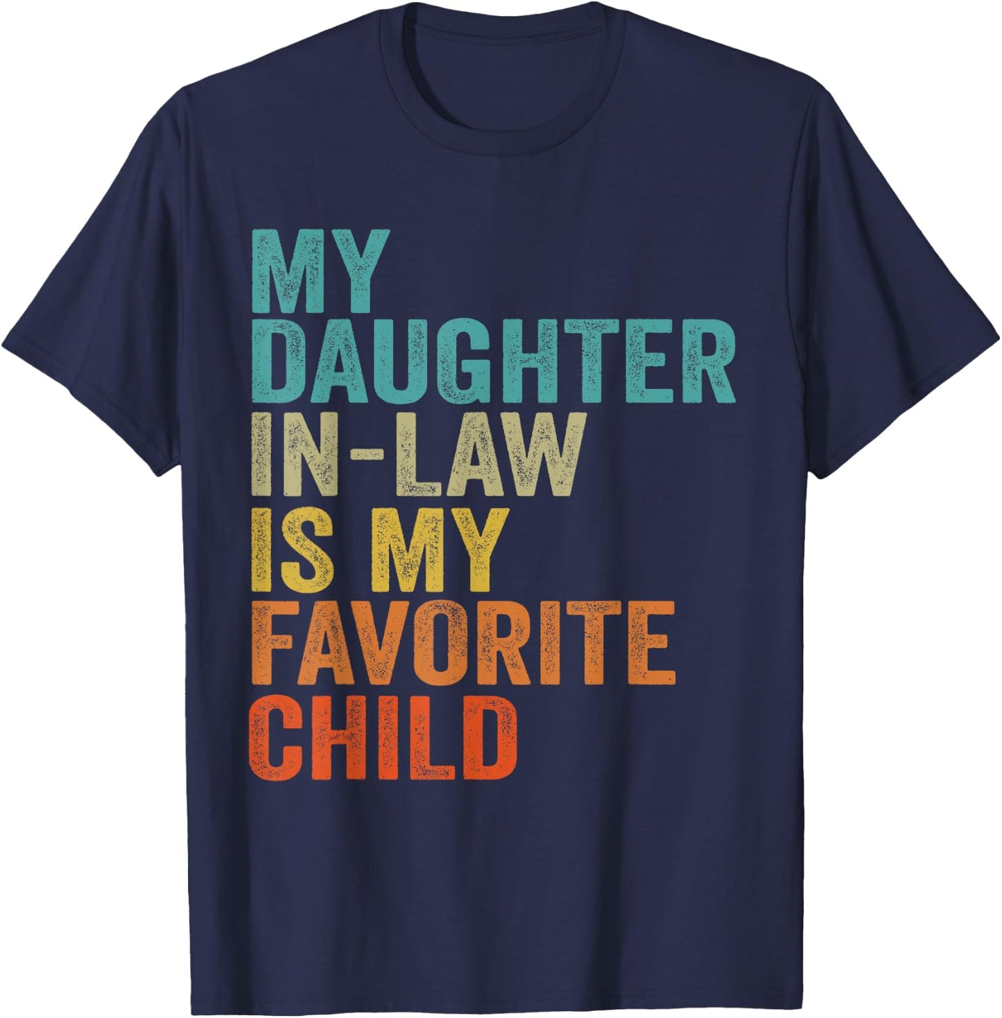 My Daughter In Law Is My Favorite Child Retro Vintage T-Shirt - T-Shirt | Navy