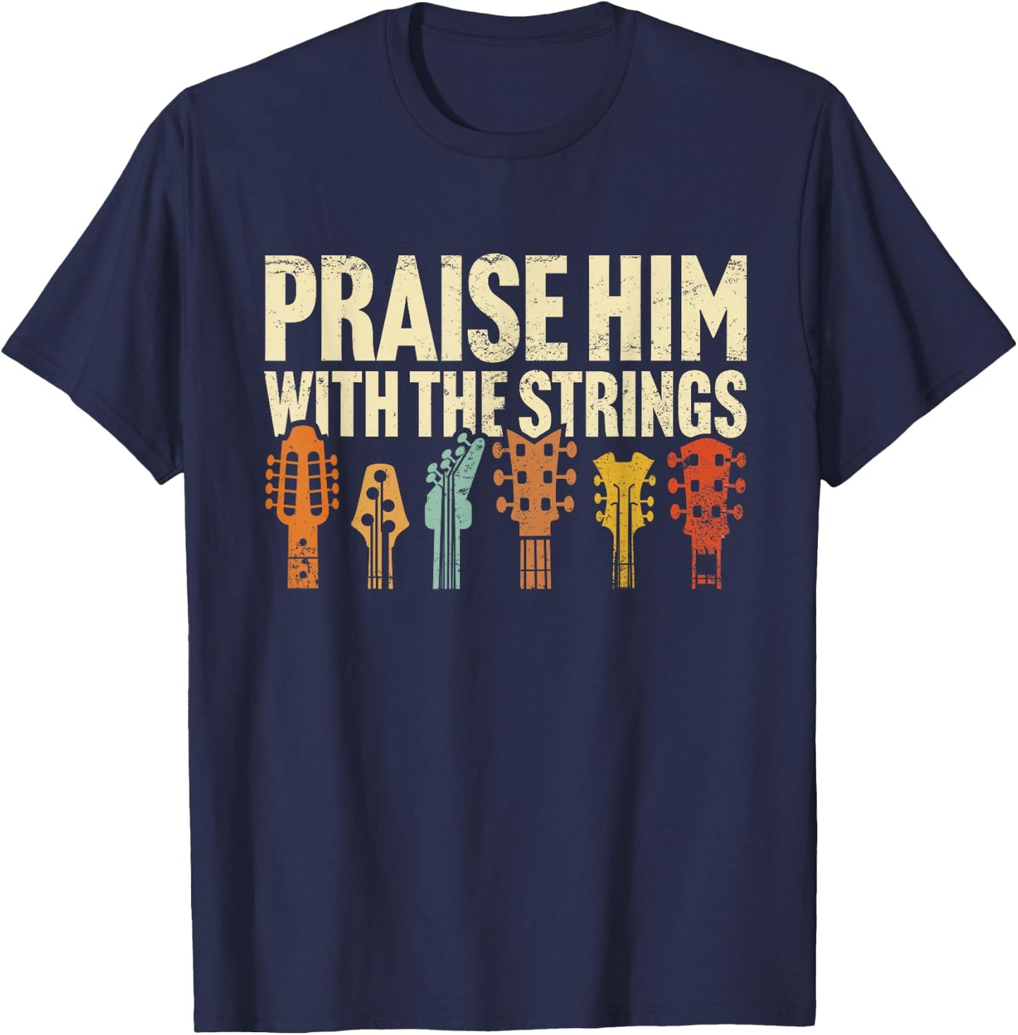 Christian Guitar Praise Him with Strings Worship Music Team T-Shirt - T-Shirt | Navy