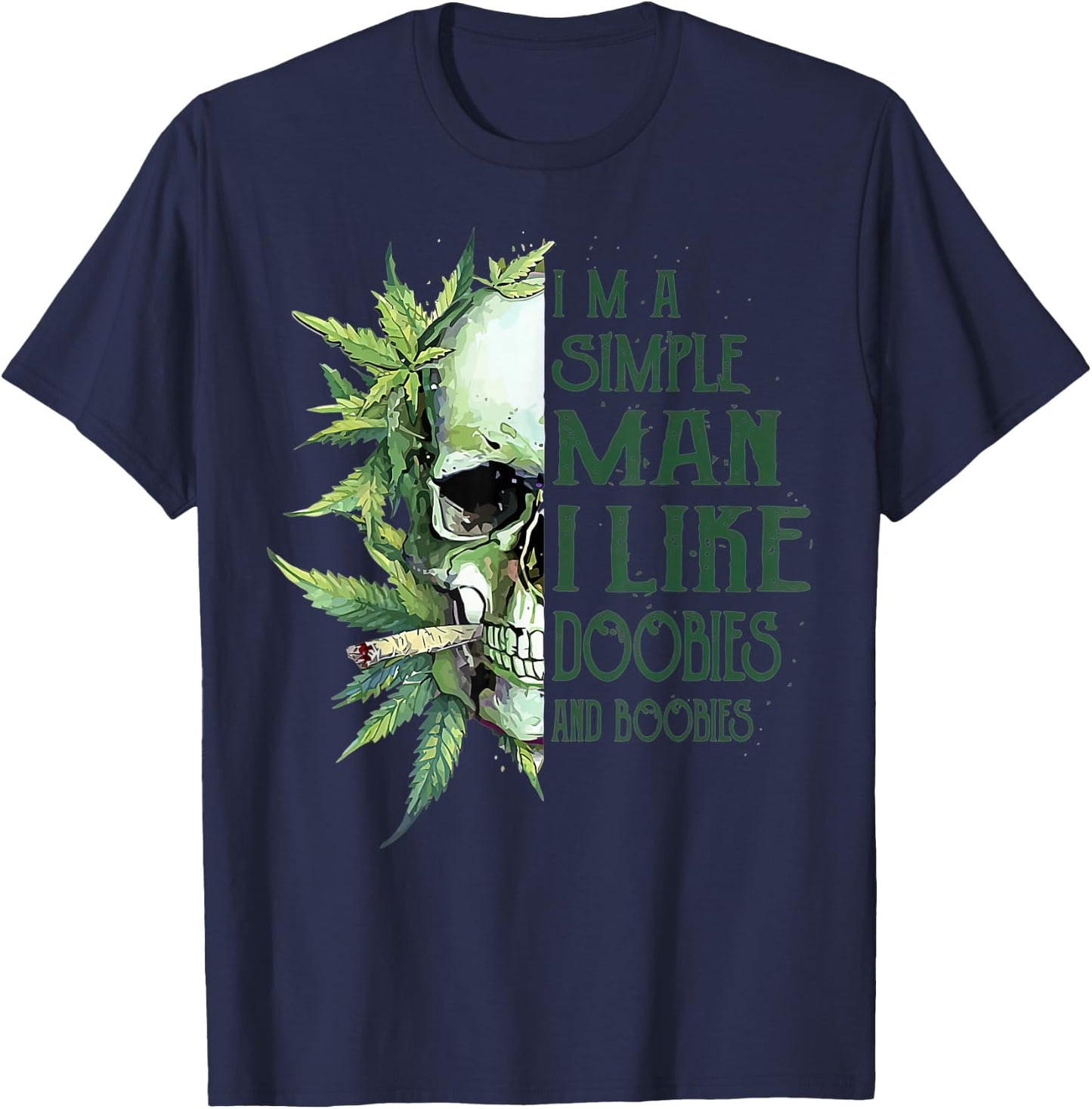 Skull I’m A Simple Man I Like Doobies And Boobies T-Shirt - T-Shirt | Navy
