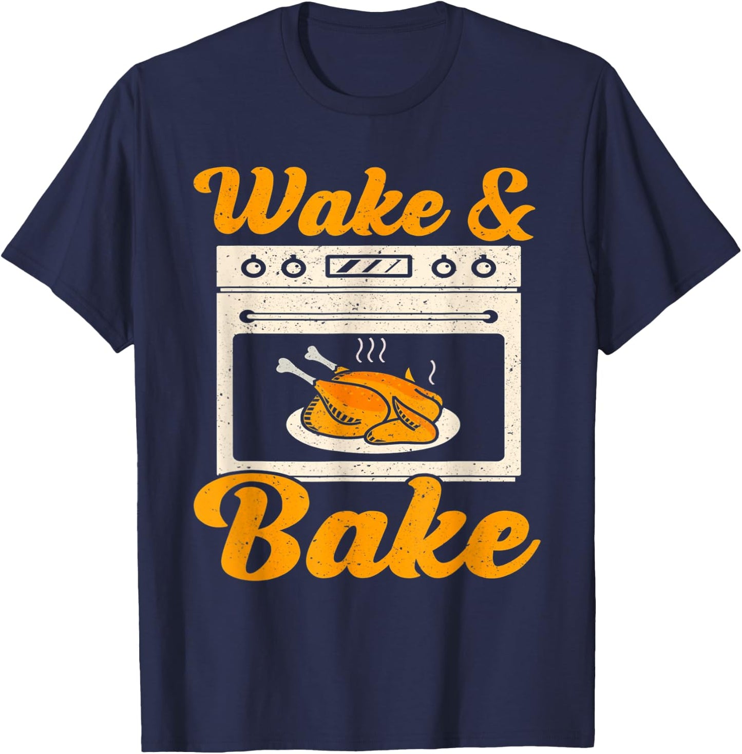Wake Bake Turkey Feast Meal Dinner Chef Funny Thanksgiving T-Shirt - T-Shirt | Navy