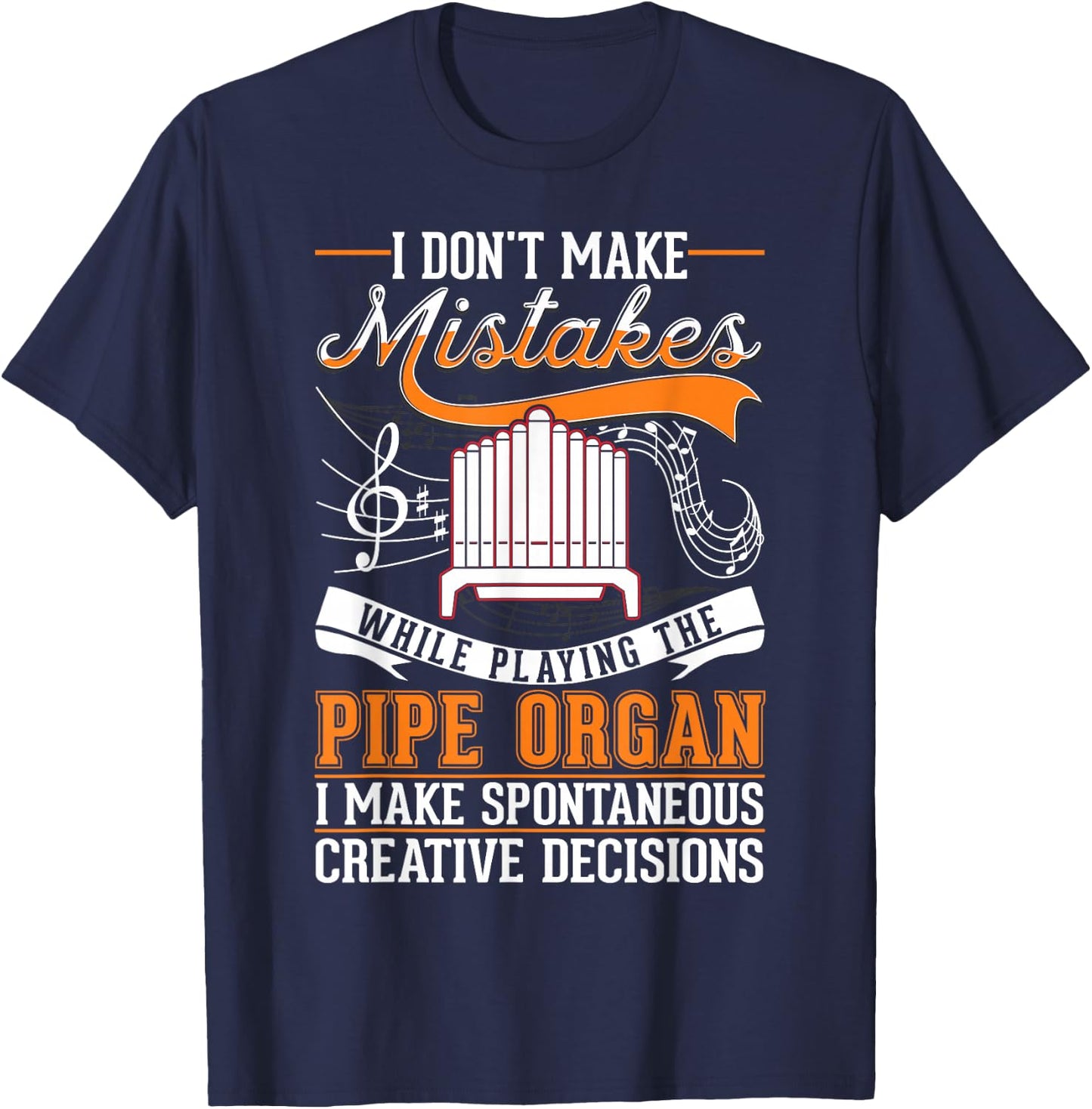 Organ Creative Decisions Pipe Organist T-Shirt - T-Shirt | Navy