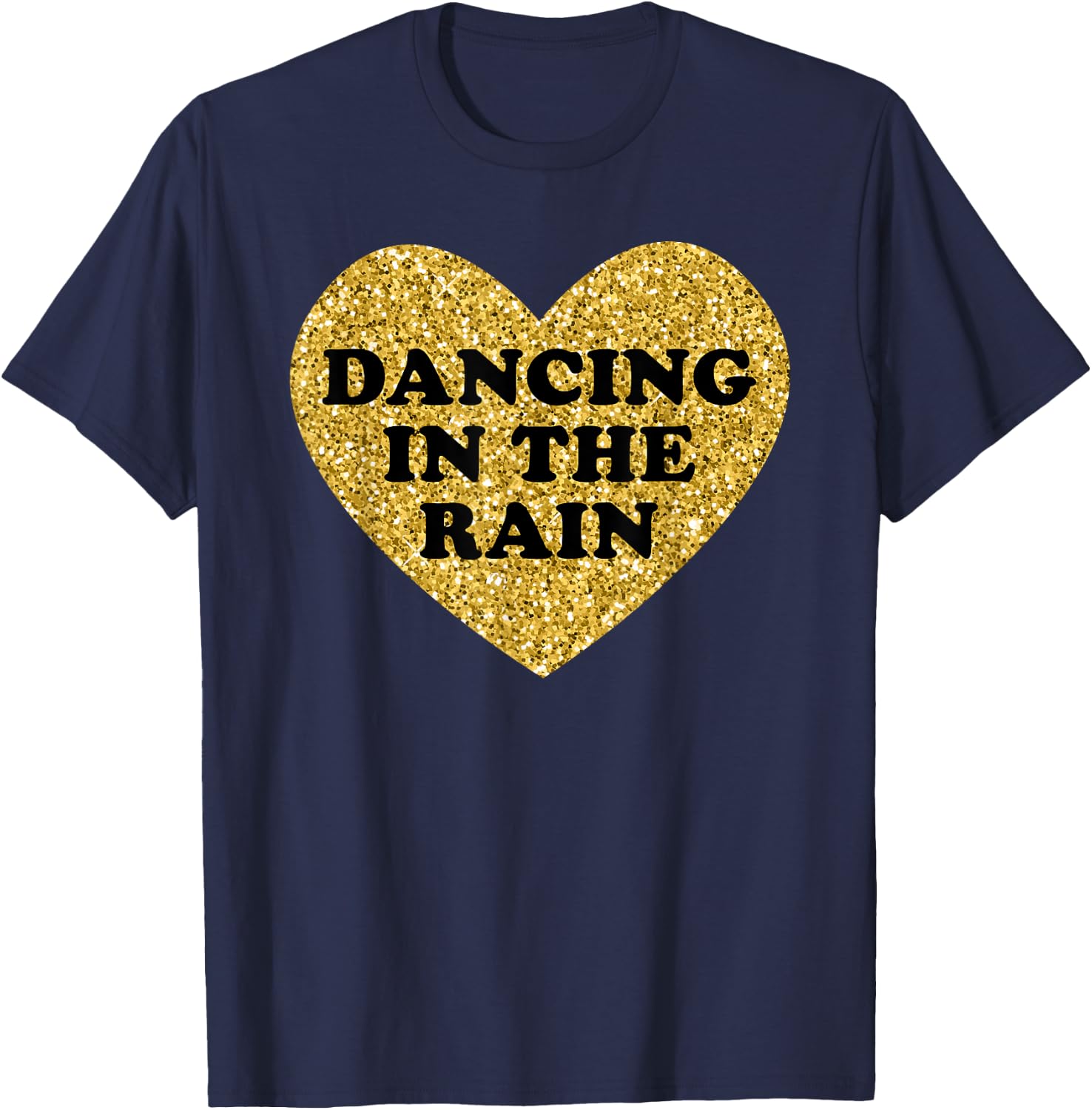 Dancing in the Rain I Love Dancing in the Rain T-Shirt - T-Shirt | Navy