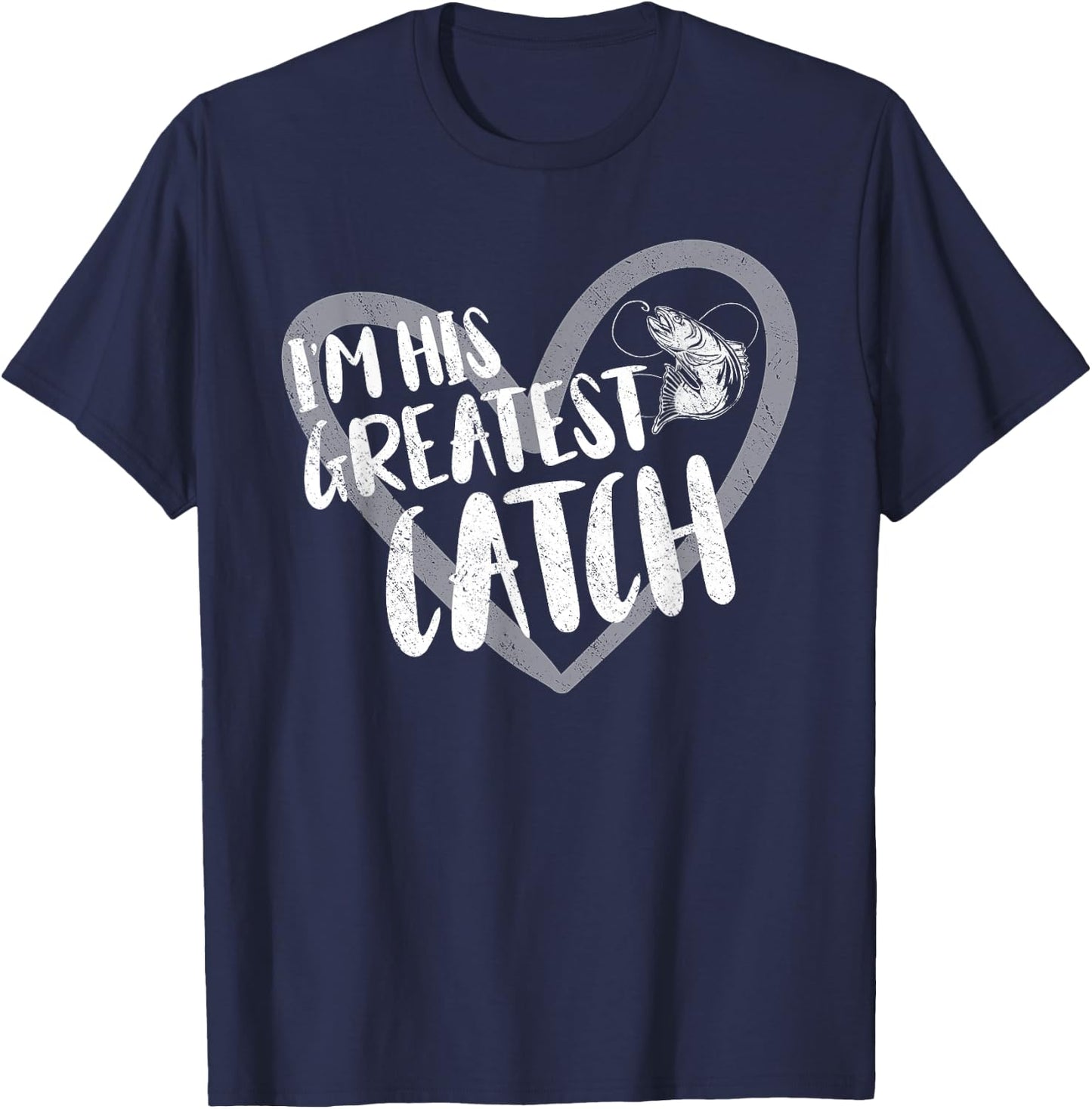 Fishing I'm His Greatest Catch Fisherman Wife T-Shirt - T-Shirt | Navy