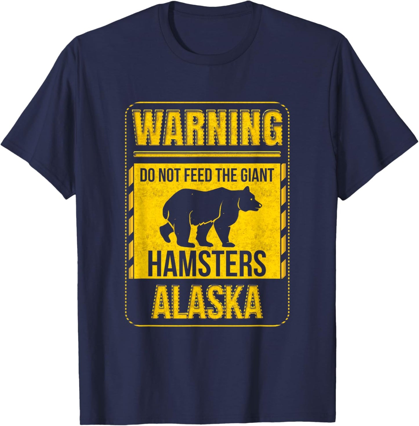 Warning Do Not Feed The Giant Hamster Alaska Grizzly Brown T-Shirt - T-Shirt | Navy
