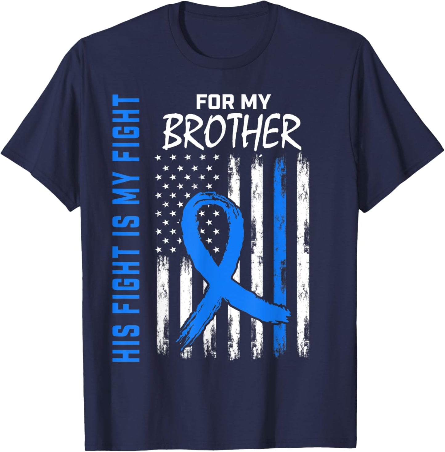 His Fight Is My Fight Brother Colon Cancer Awareness US Flag T-Shirt - T-Shirt | Navy