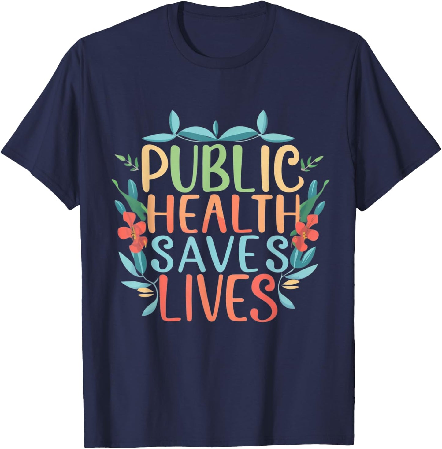 Public Health Saves Lives Nurse Practitioner Nursing Program T-Shirt - T-Shirt | Navy