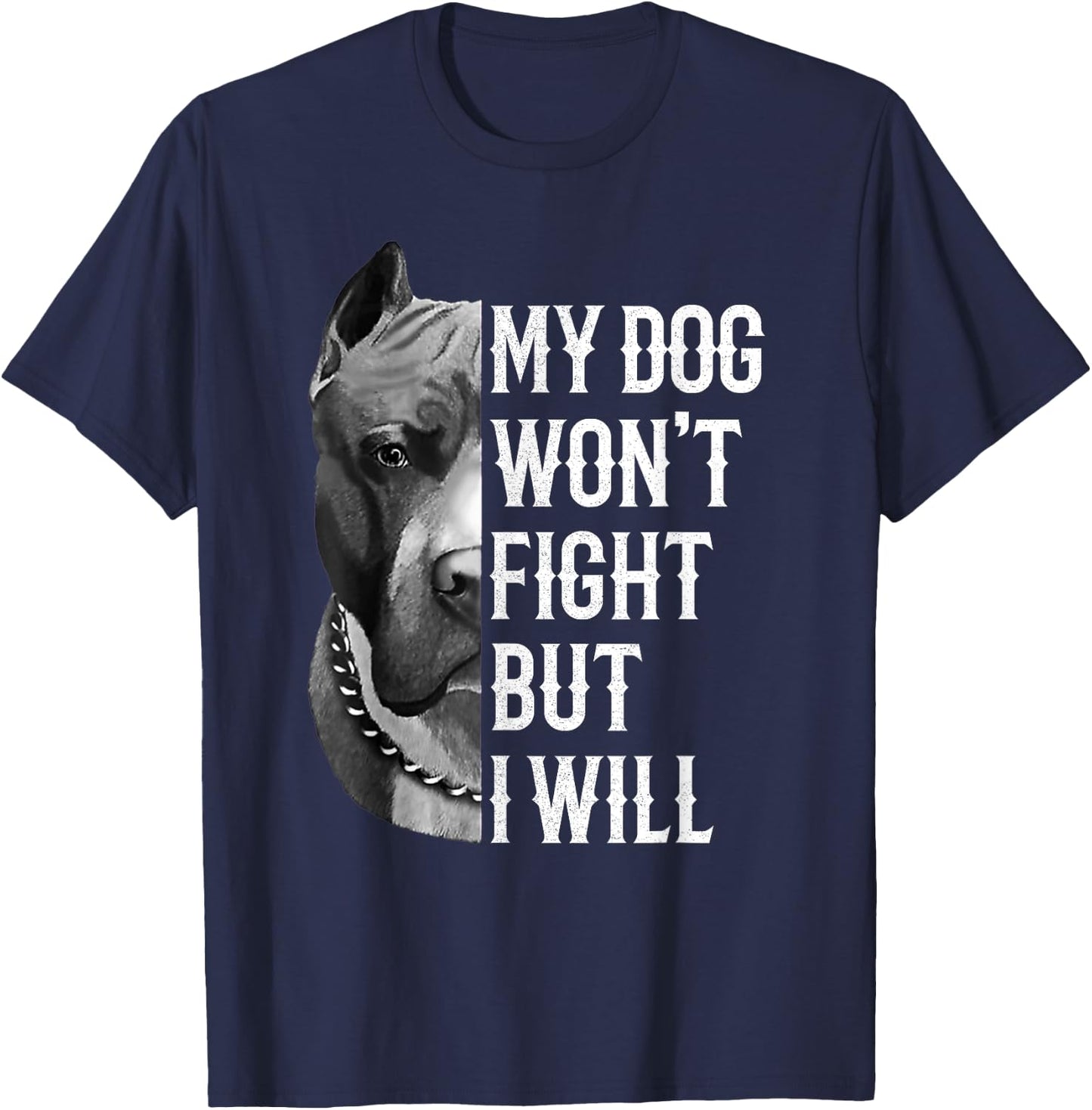 My Dog Won't Fight But I Will Dogs Lover Gift Pitbull T-Shirt - T-Shirt | Navy