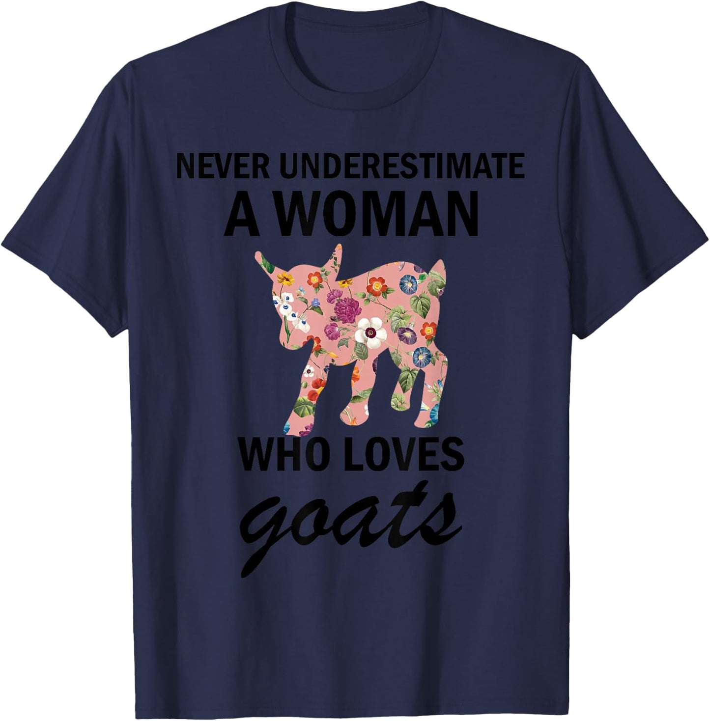Never Underestimate A women Who Loves goats T-Shirt - T-Shirt | Navy