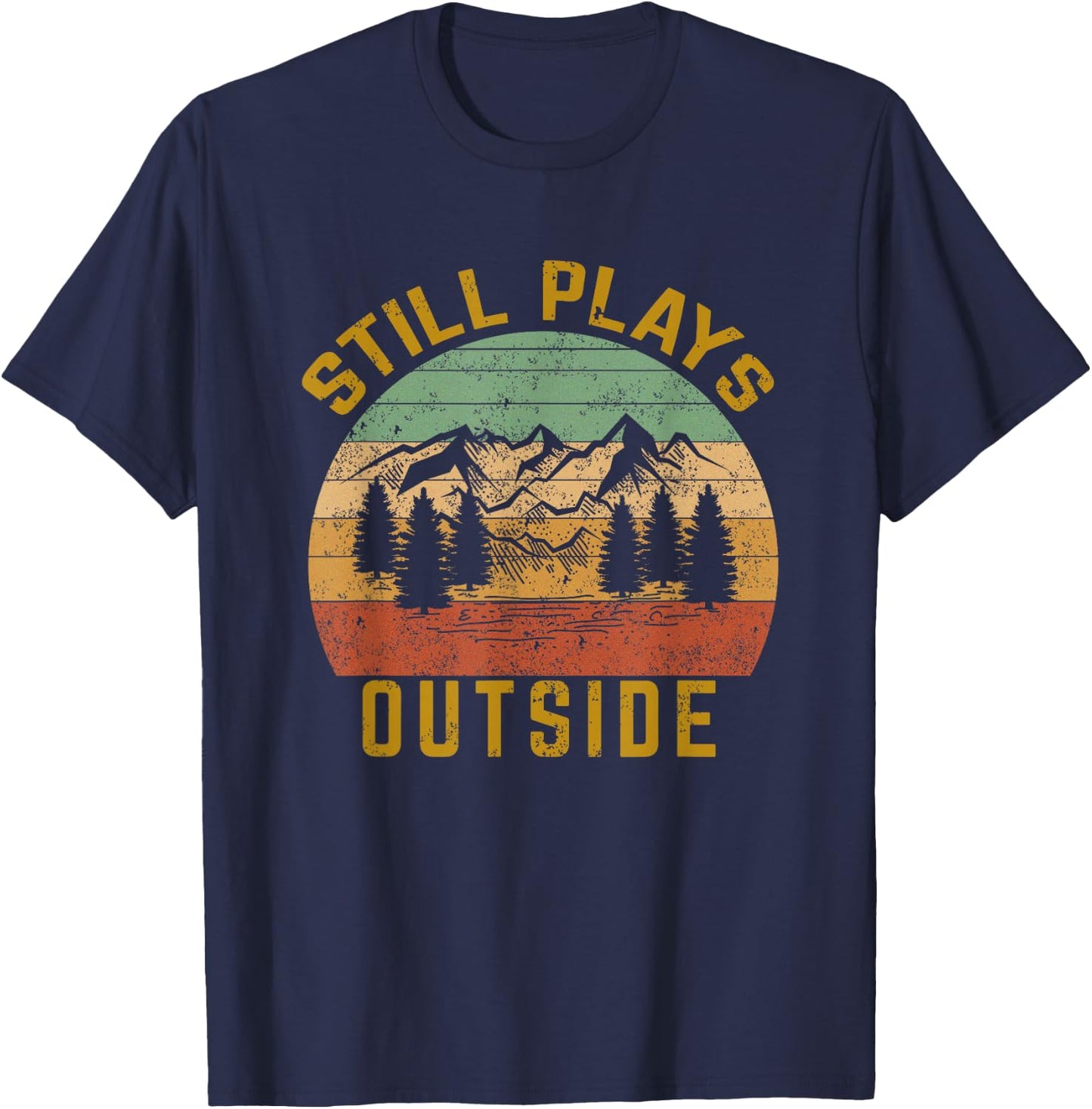 Still Plays Outside, Funny Retro Hiking, Funny Outdoor Hiker T-Shirt - T-Shirt | Navy